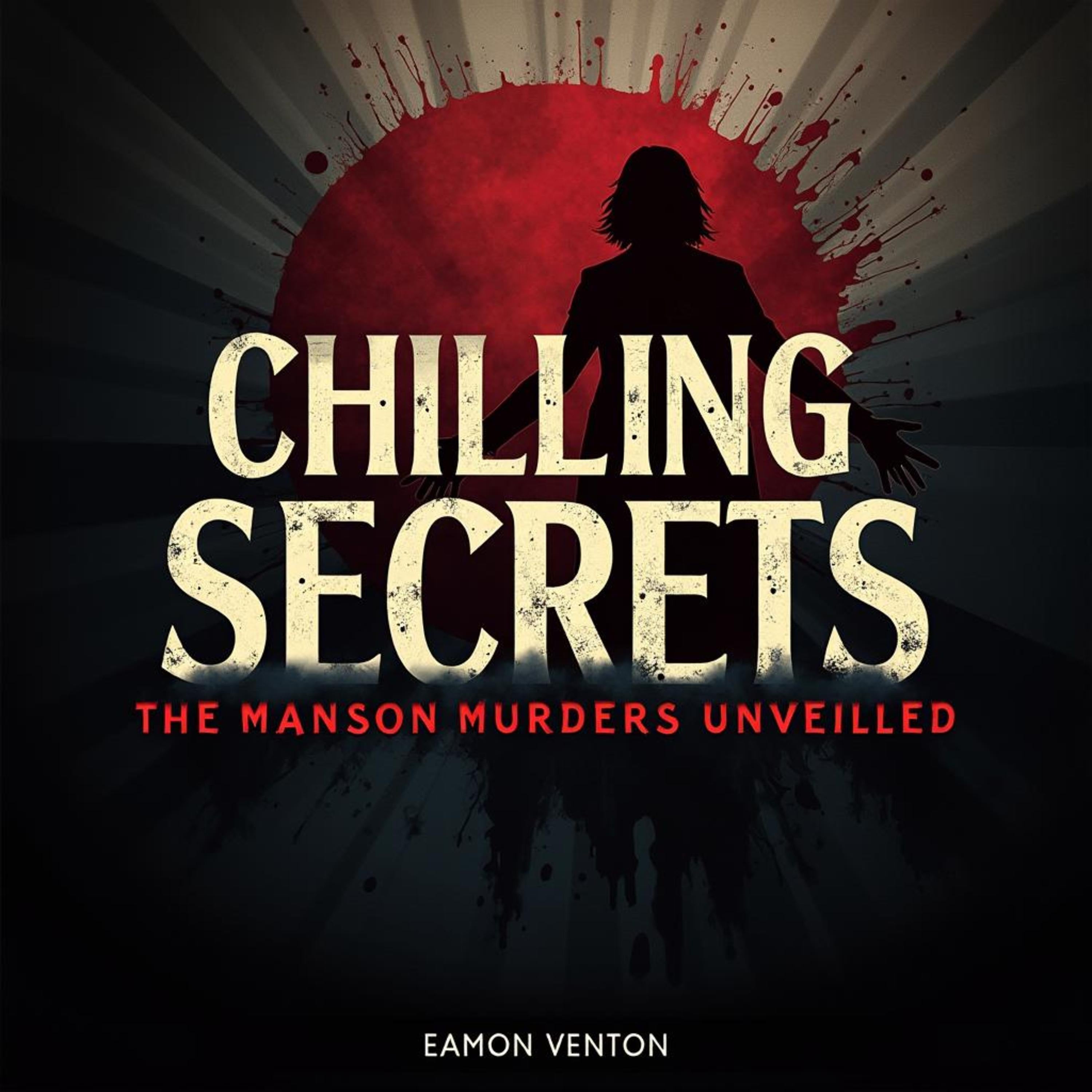 Chilling Secrets: The Manson Murders Unveiled