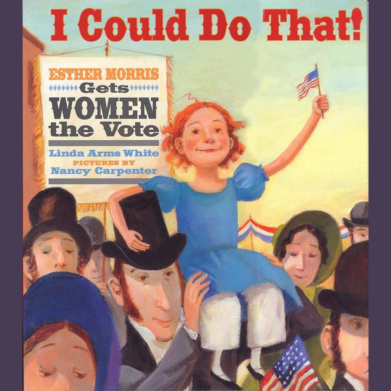 I Could Do That!: Esther Morris Gets Women the Vote