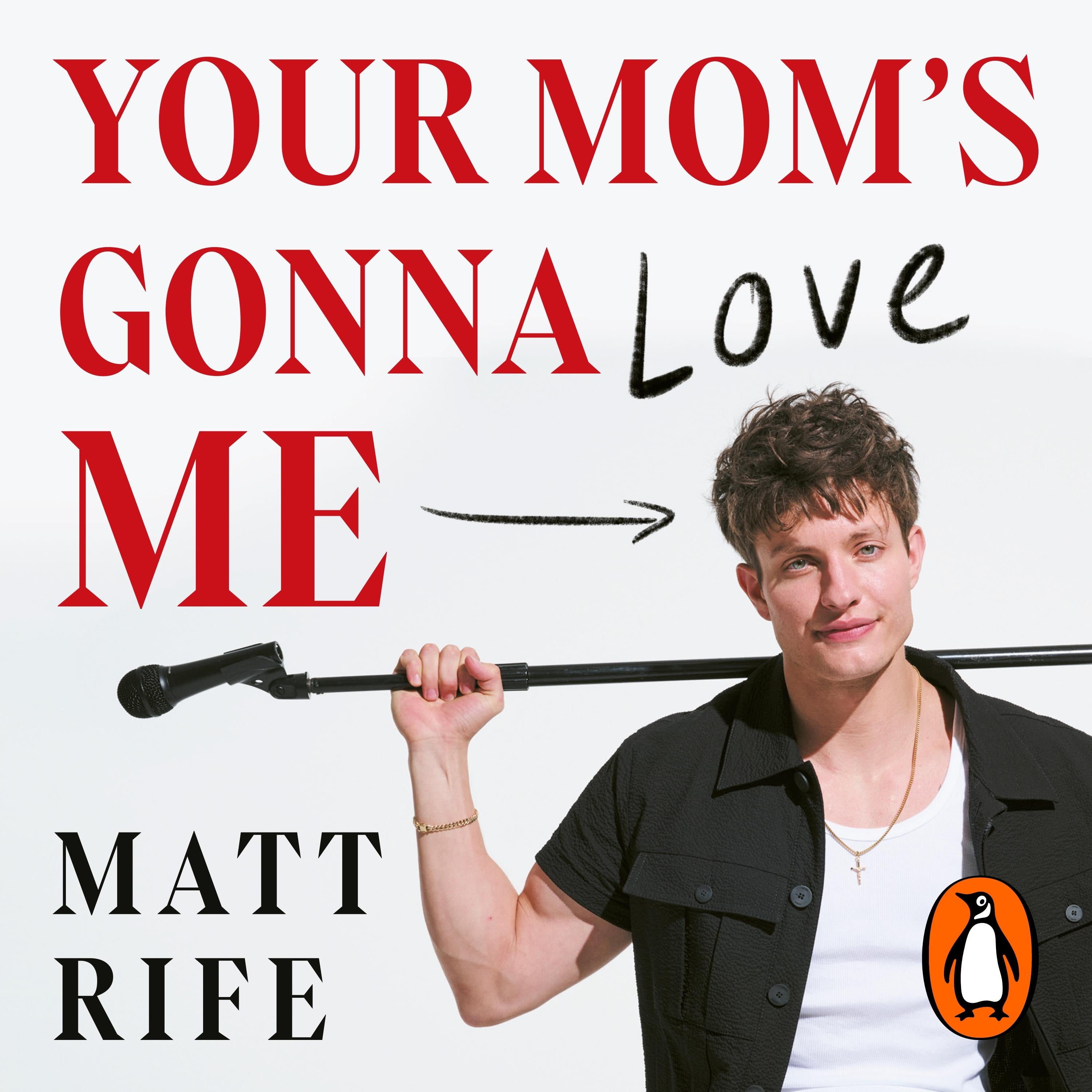 Your Mom’s Gonna Love Me