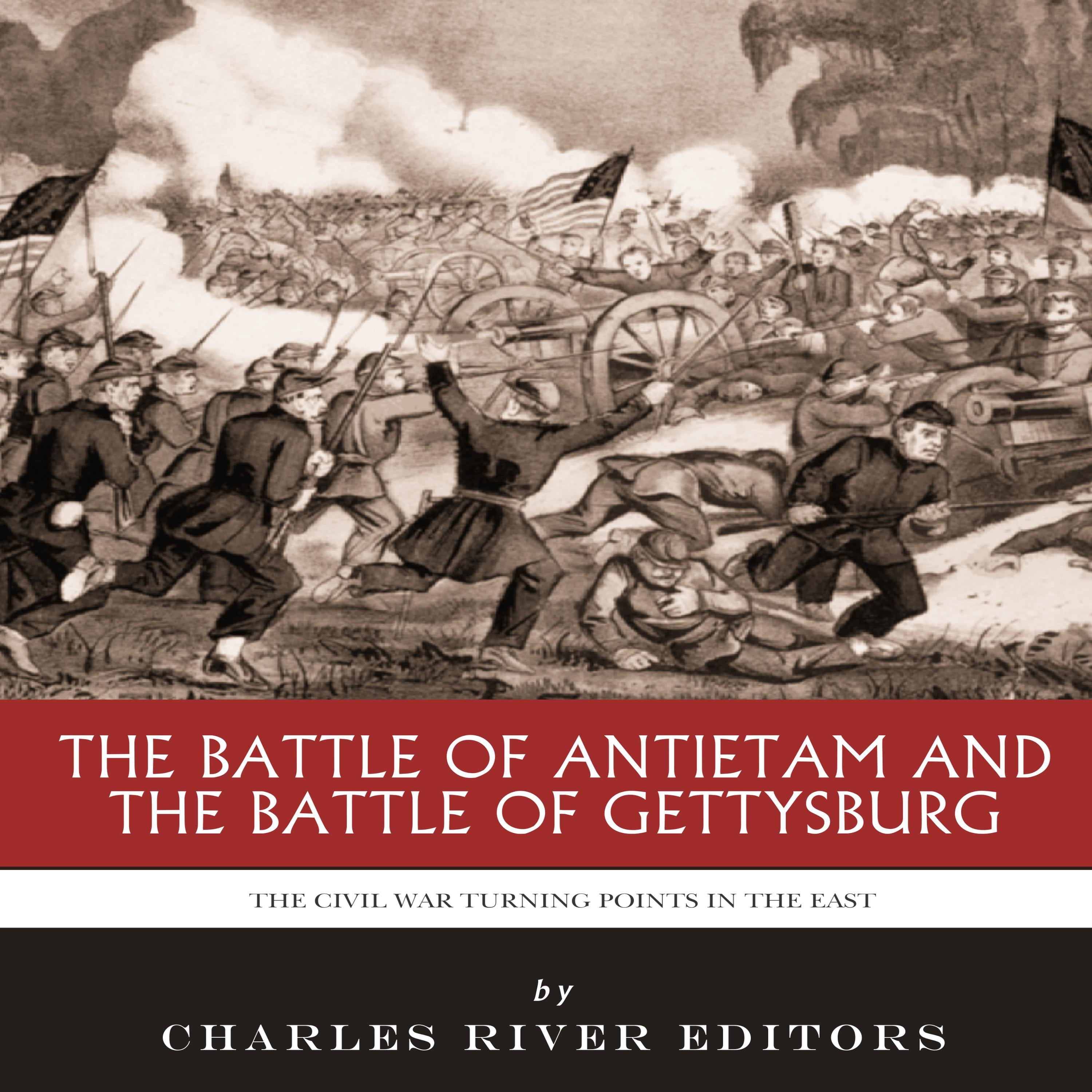 The Civil War Turning Points in the East: The Battle of Antietam and the Battle of Gettysburg