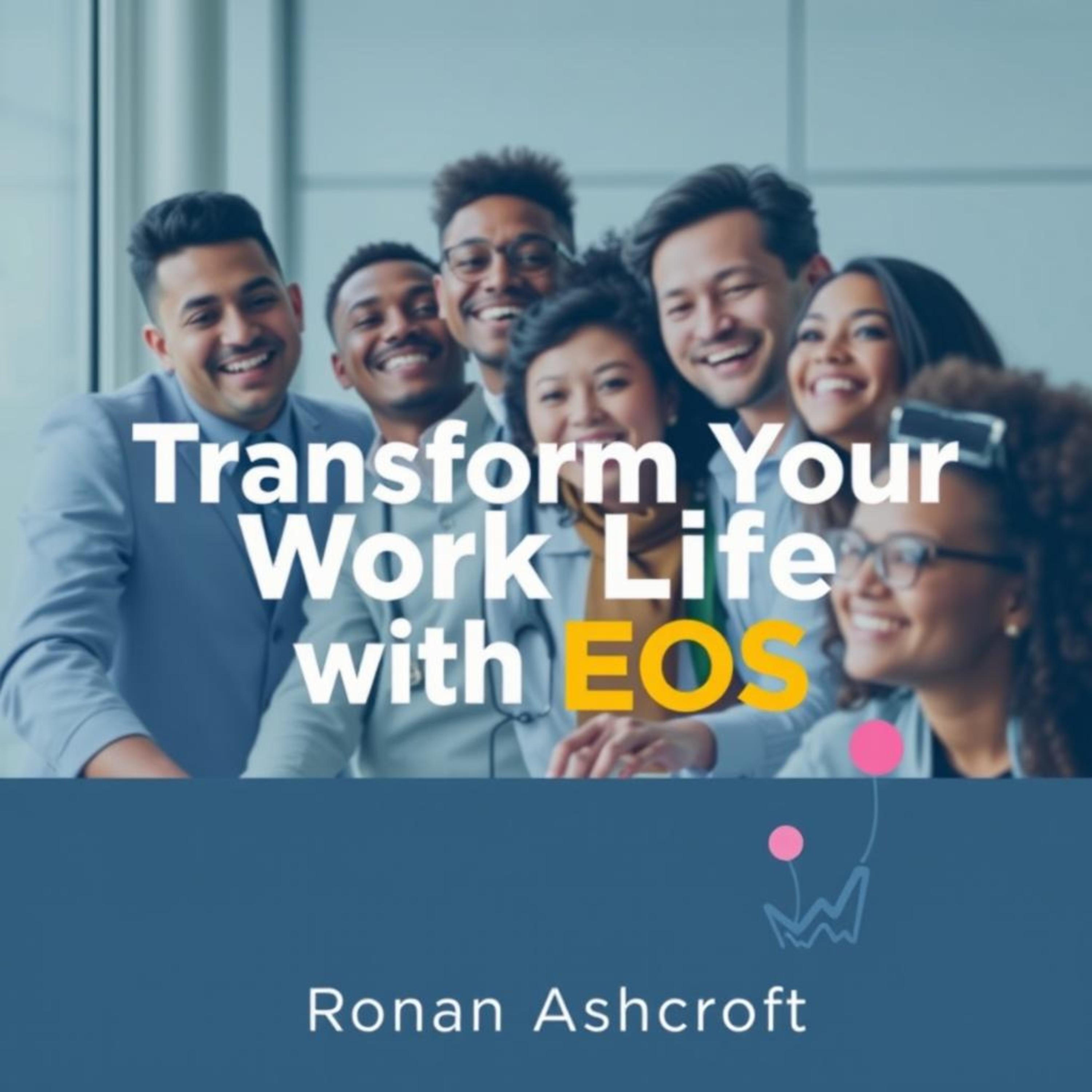 Transform Your Work Life with EOS: A Simple Guide