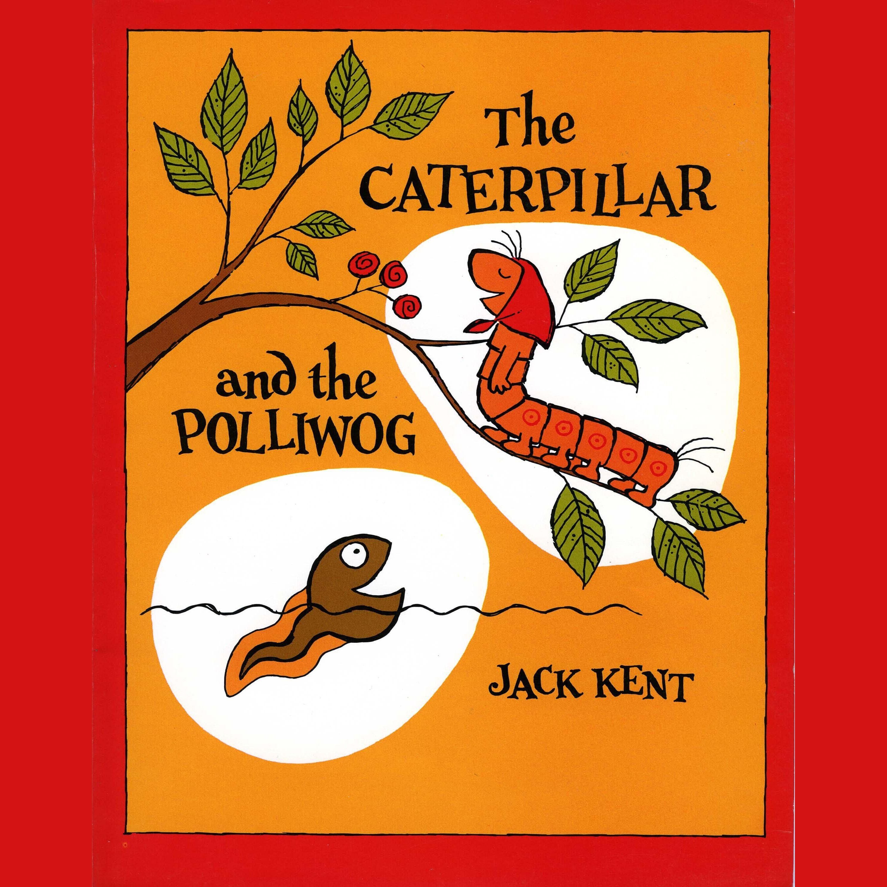 The Caterpillar and the Polliwog
