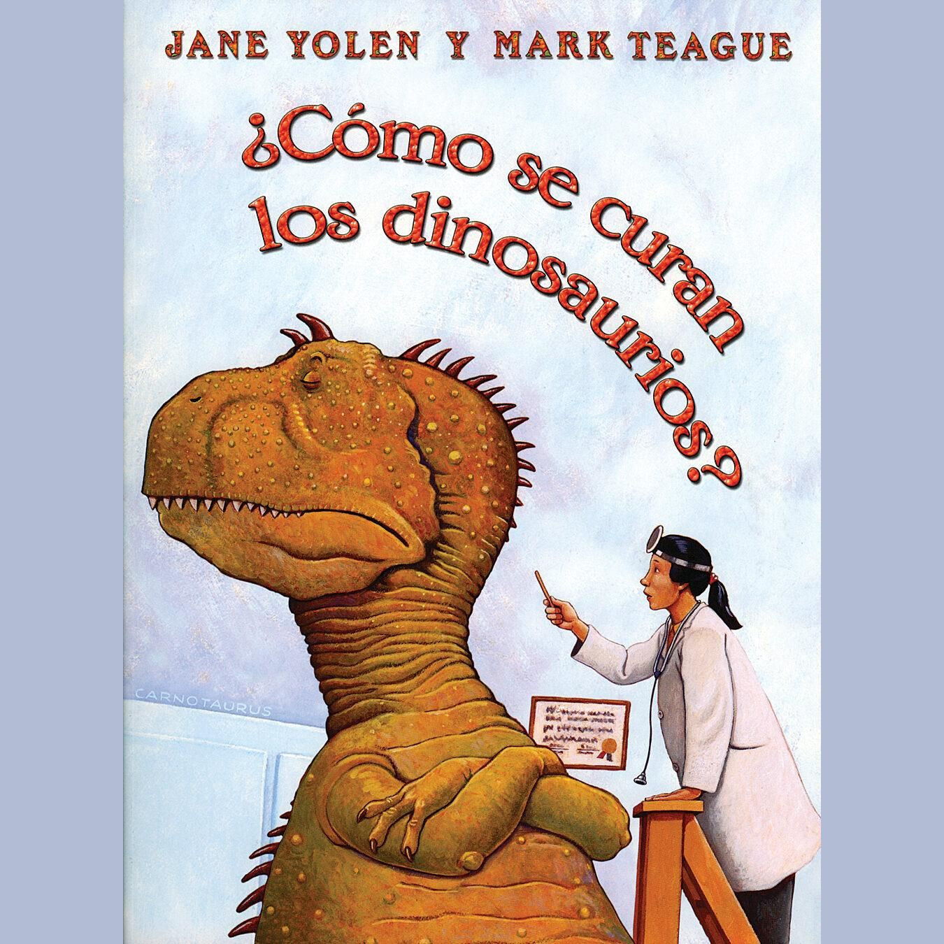 ¿Cómo se curan los dinosaurios? (How Do Dinosaurs Get Well Soon?)