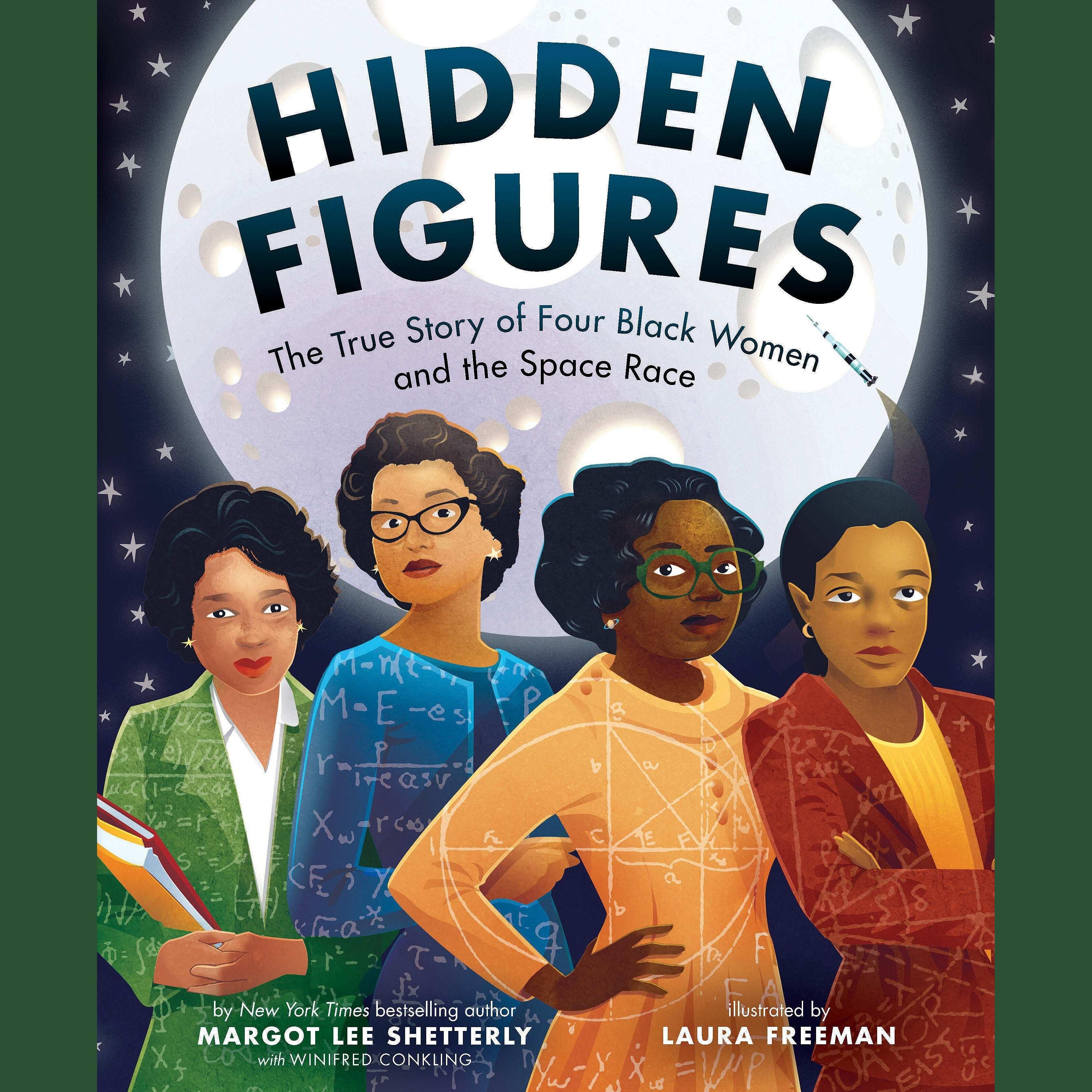 Hidden Figures: The True Story of Four Black Women and the Space Race