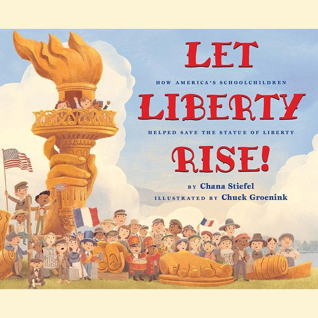 Let Liberty Rise!: How America's Schoolchildren Helped Save the Statue of Liberty