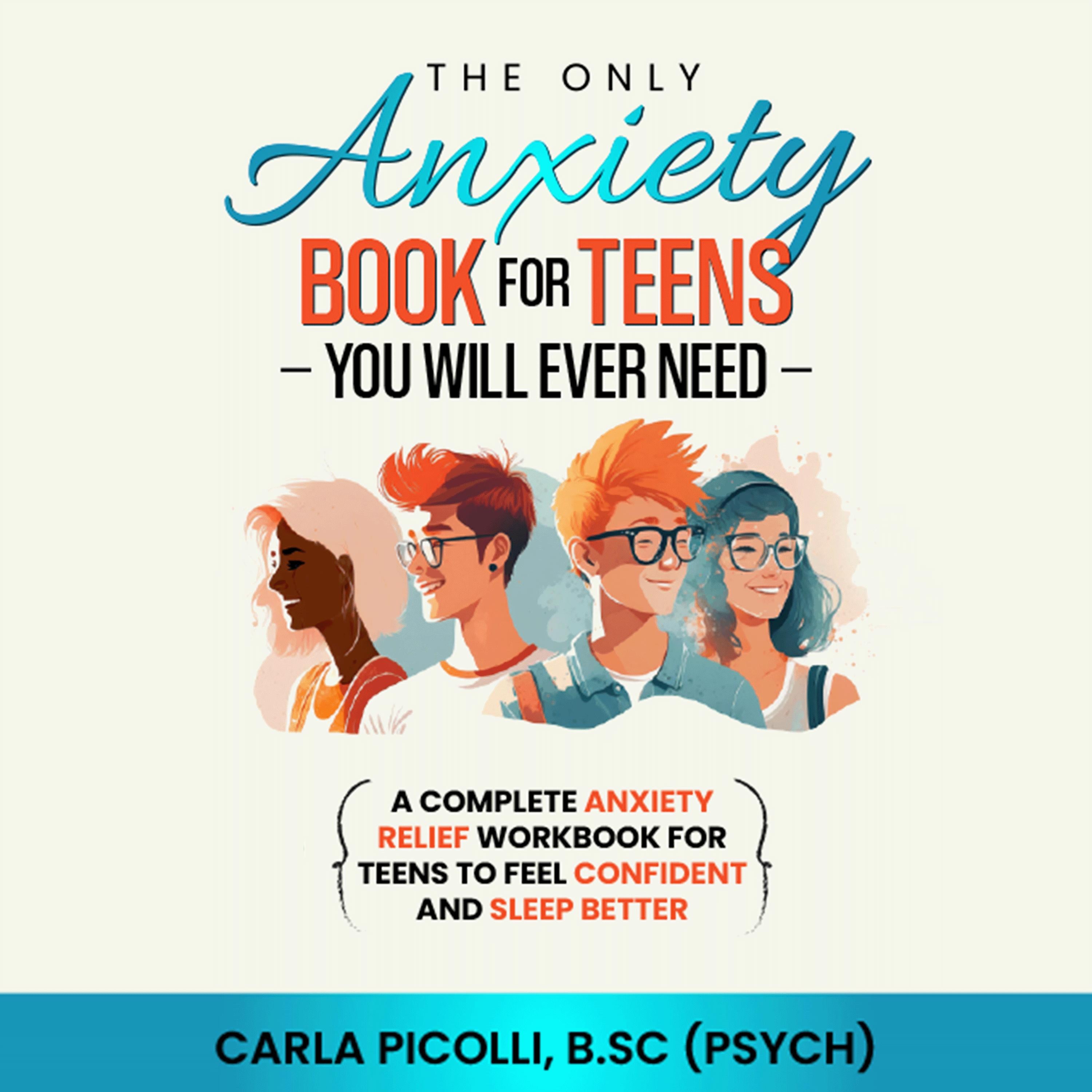 The Only Anxiety Book for Teens You Will Ever Need