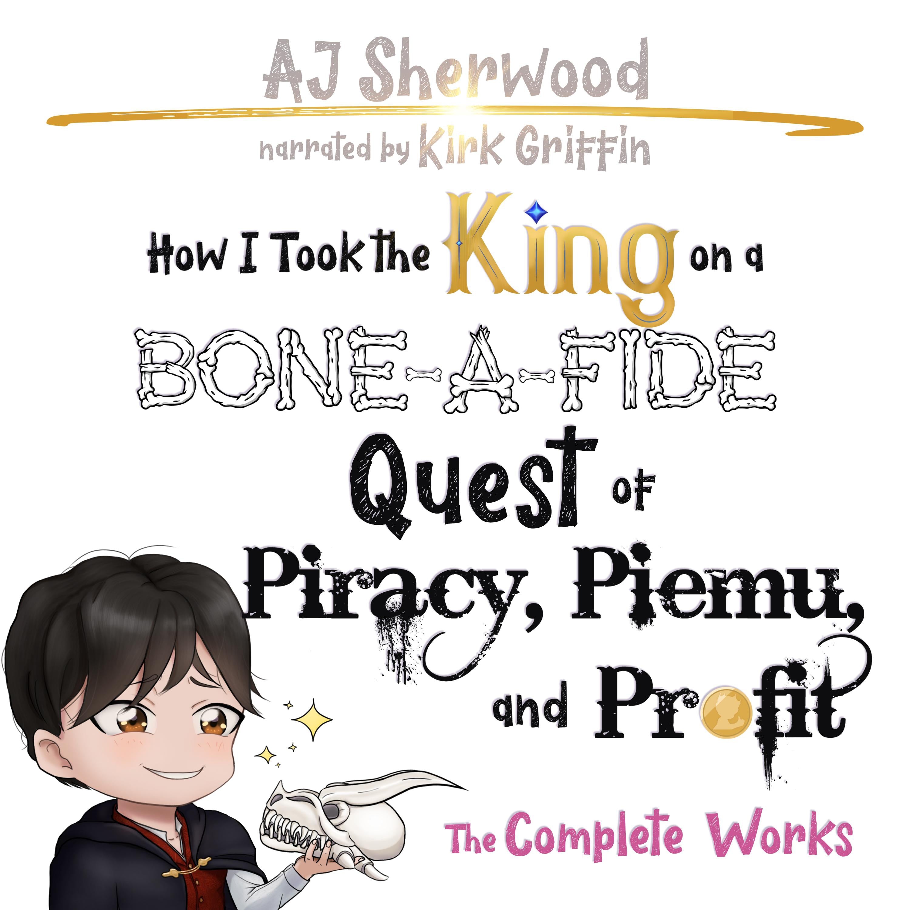 How I Took the King on a Bone-A-Fide Quest of Piracy, Piemu and Profit