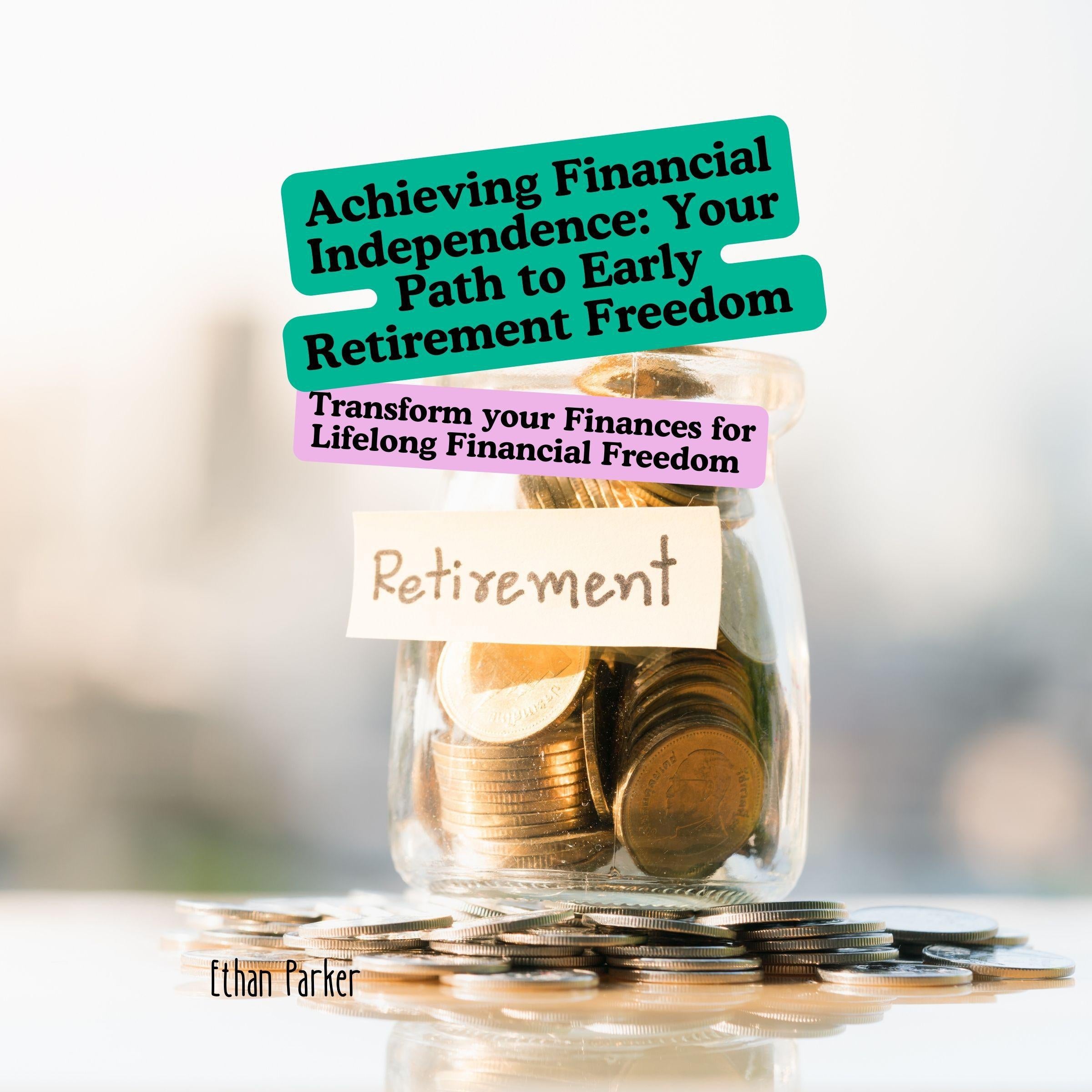 Achieving Financial Independence: Your Path to Early Retirement Freedom
