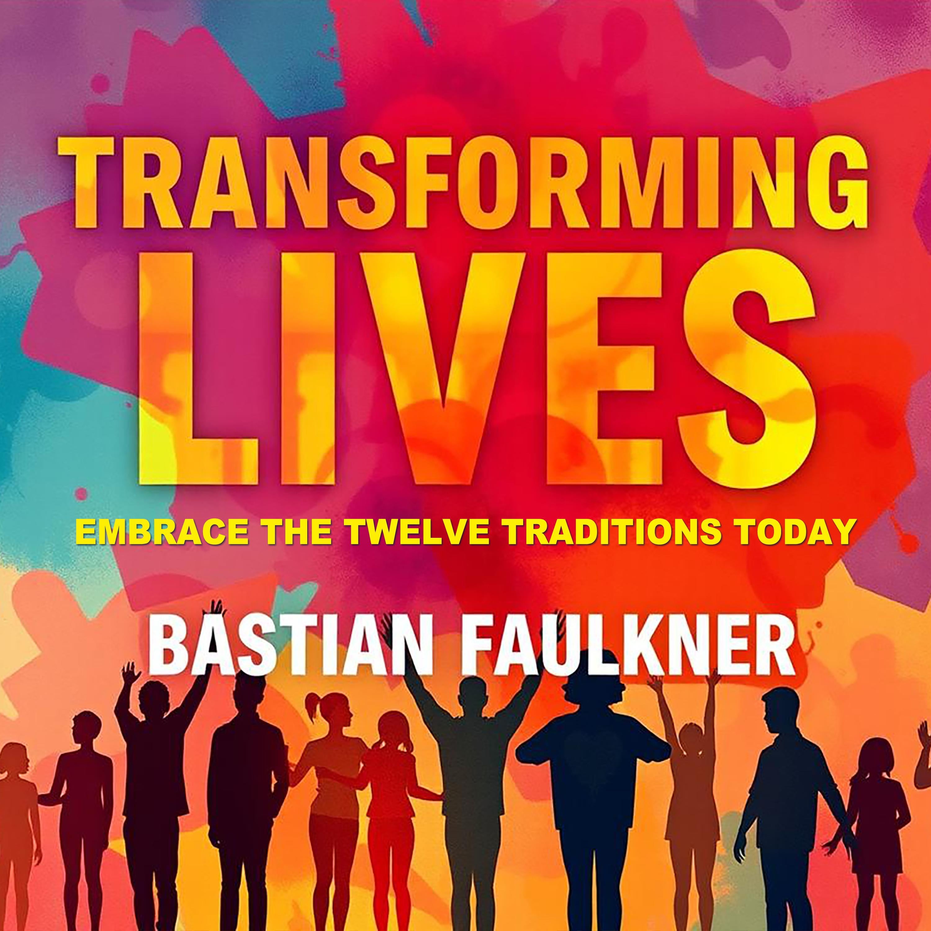 Transforming Lives: Embrace the Twelve Traditions Today