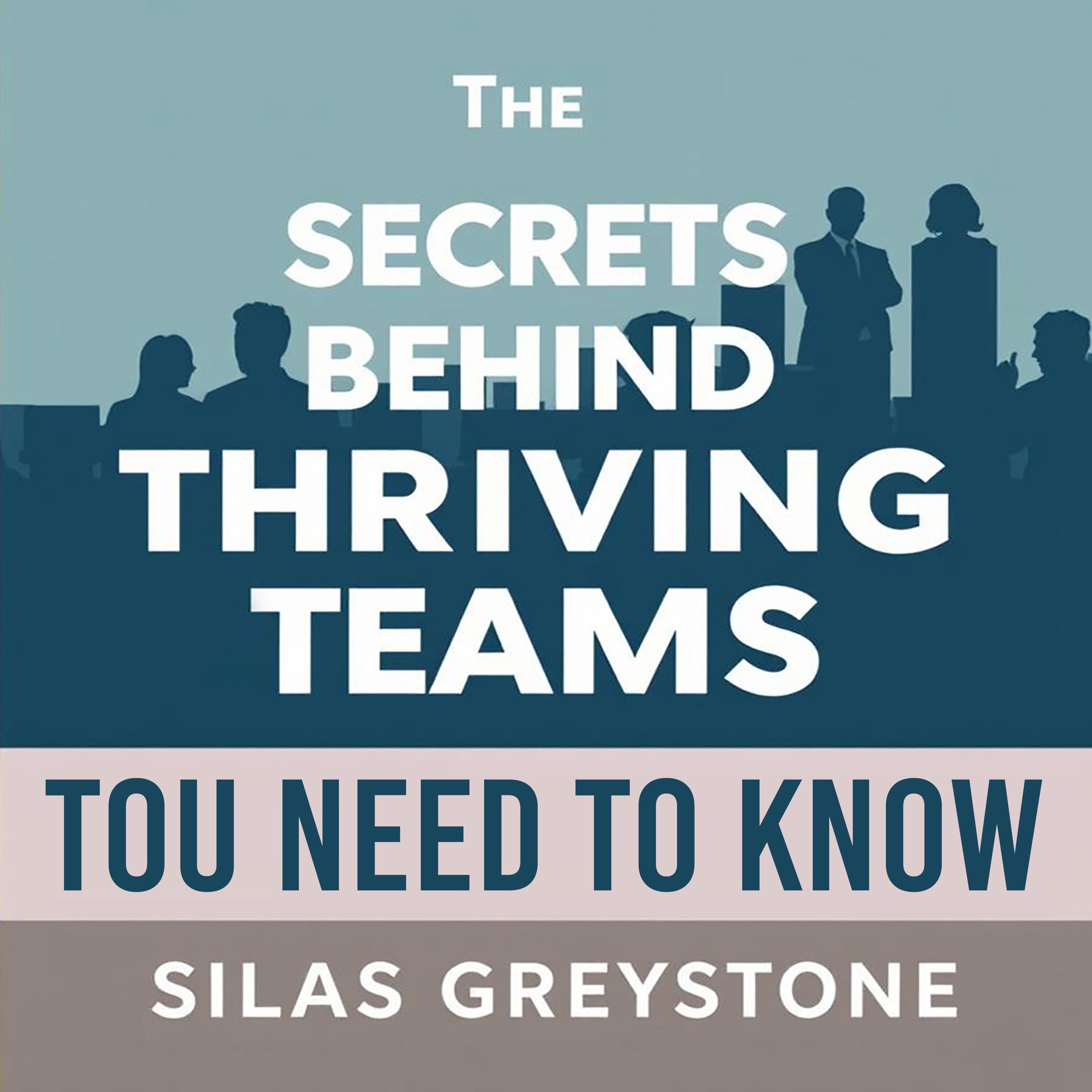 The Secrets Behind Thriving Teams You Need to Know