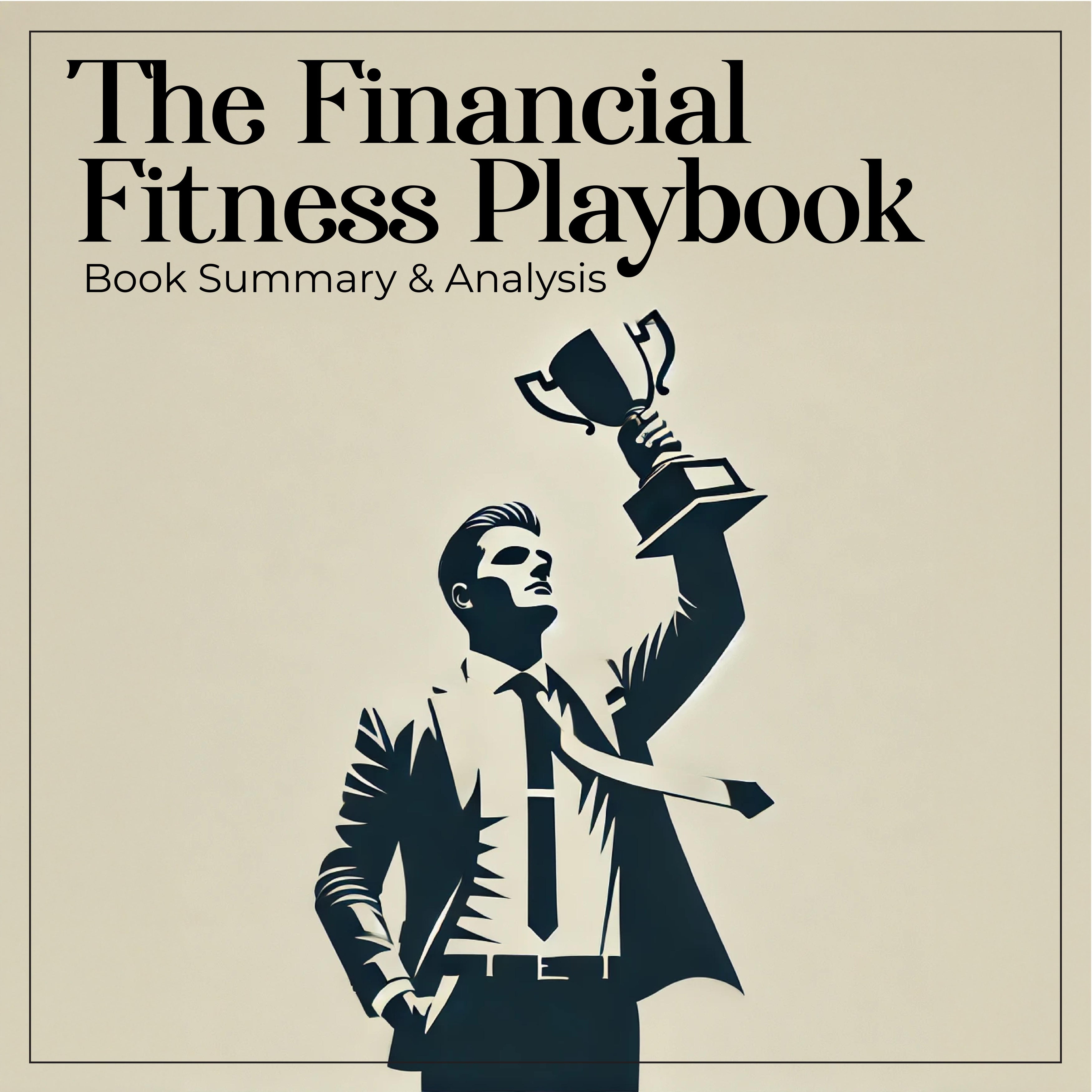 The Financial Fitness Playbook: Book Summary and Analysis