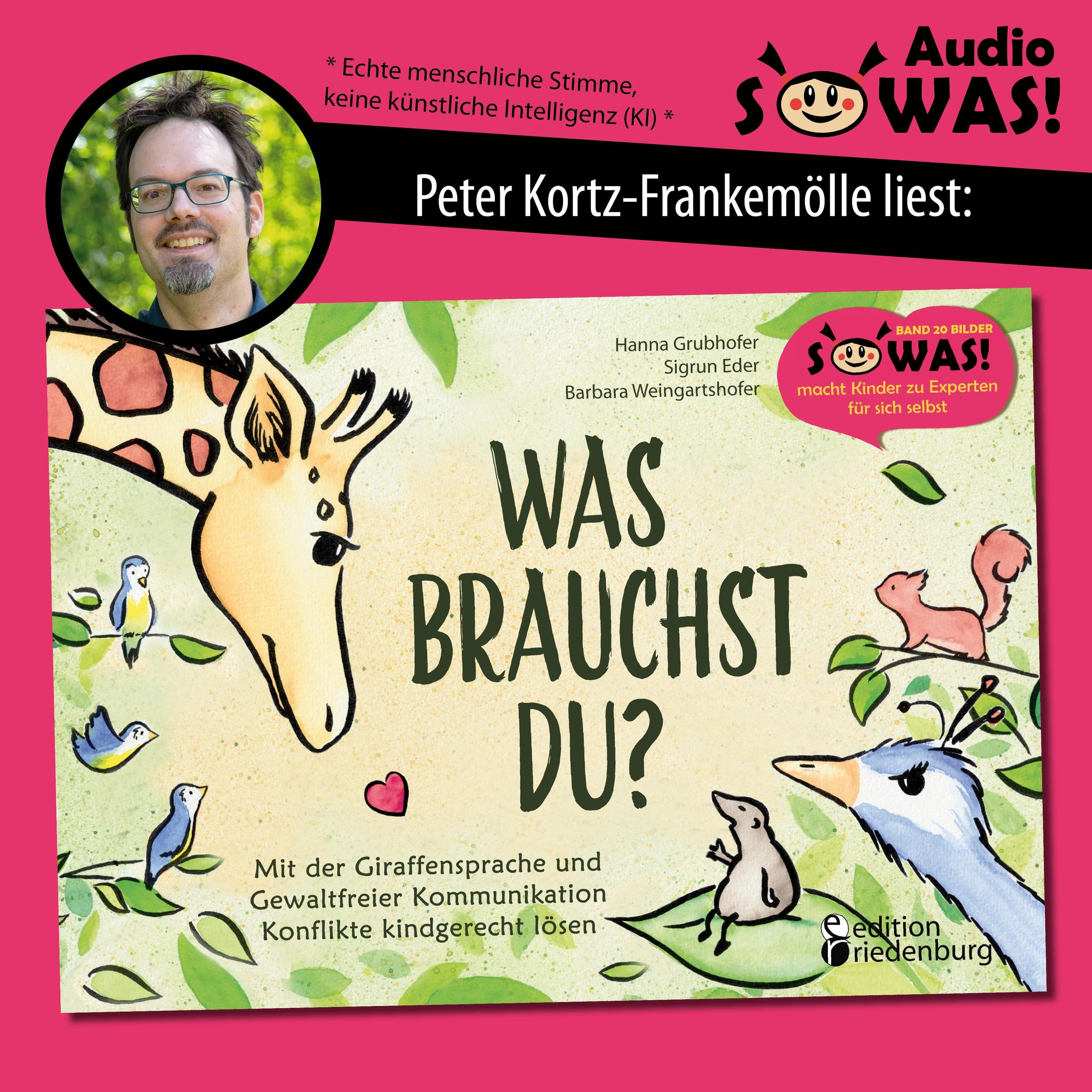 Was brauchst du? - Mit der Giraffensprache und Gewaltfreier Kommunikation Konflikte kindgerecht lösen (Ungekürzt)