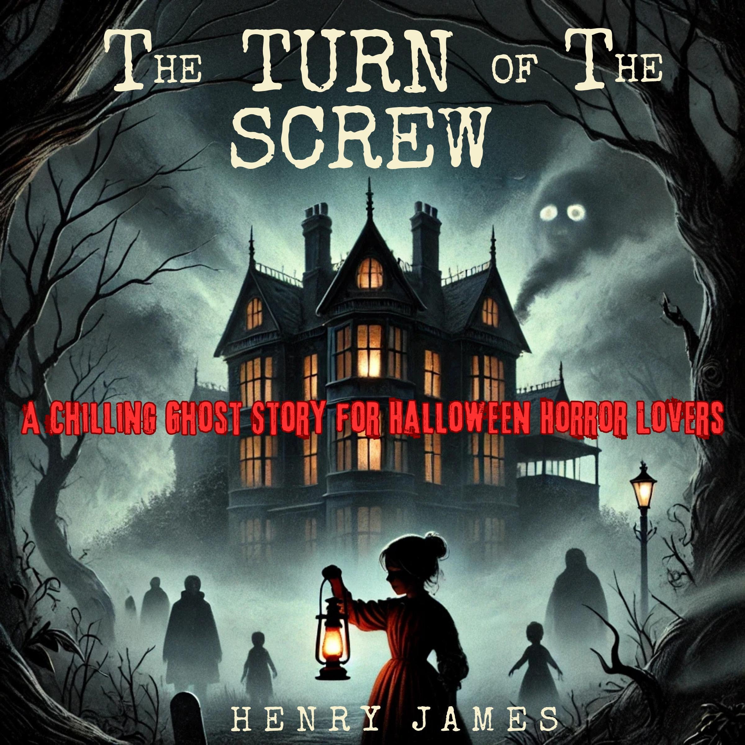 The Turn of the Screw: A Chilling Ghost Story for Halloween Horror Lovers