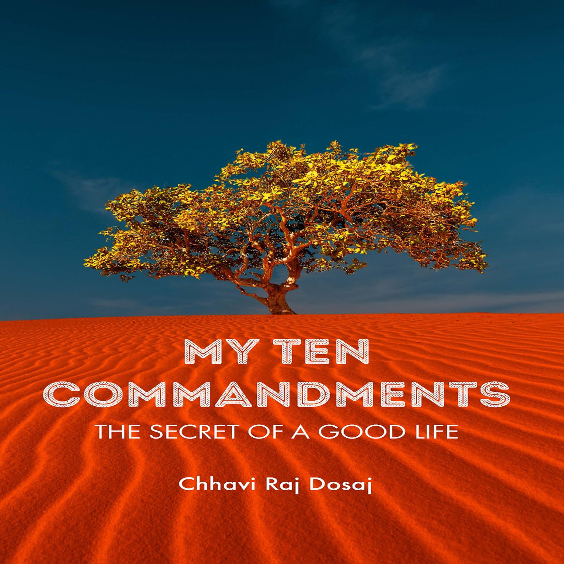 MY TEN COMMANDMENTS: THE SECRET OF A GOOD LIFE