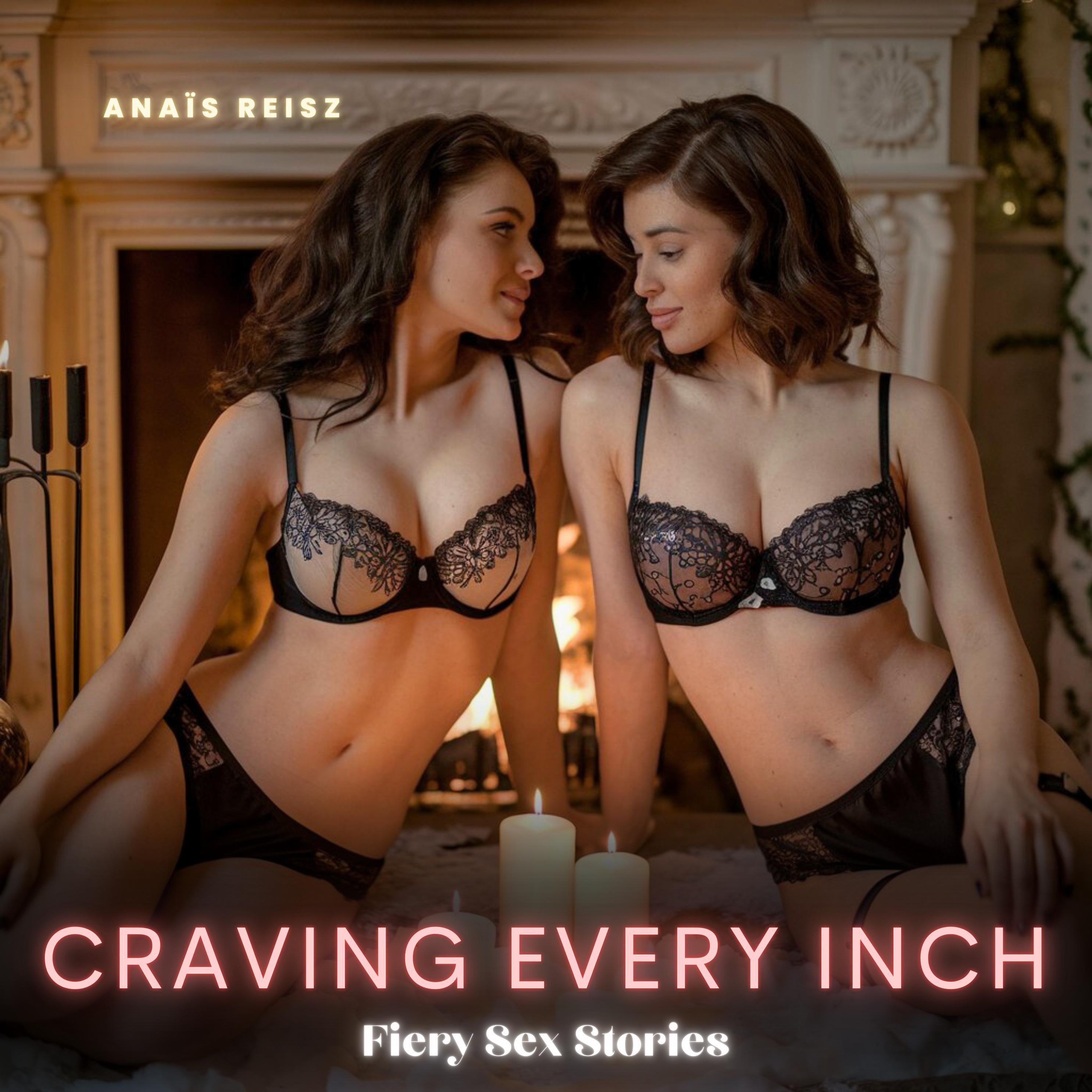 Craving Every Inch: Fiery Sex Stories