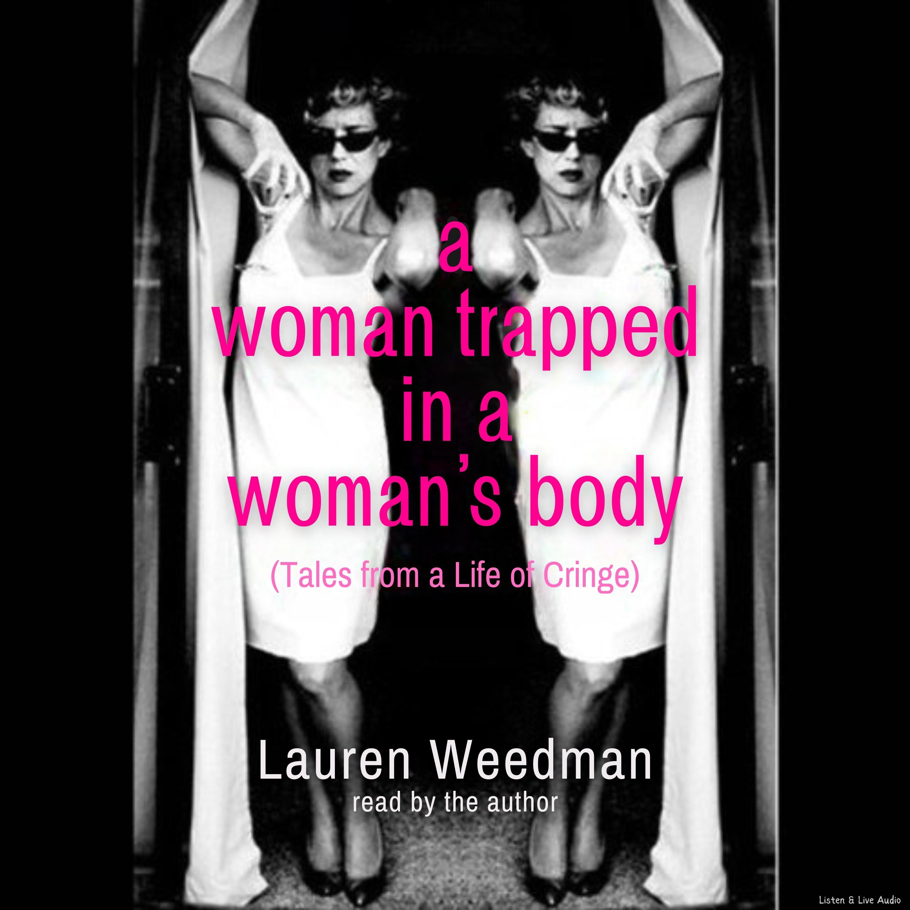 A Woman Trapped In A Woman's Body (Tales From A Life of Cringe)
