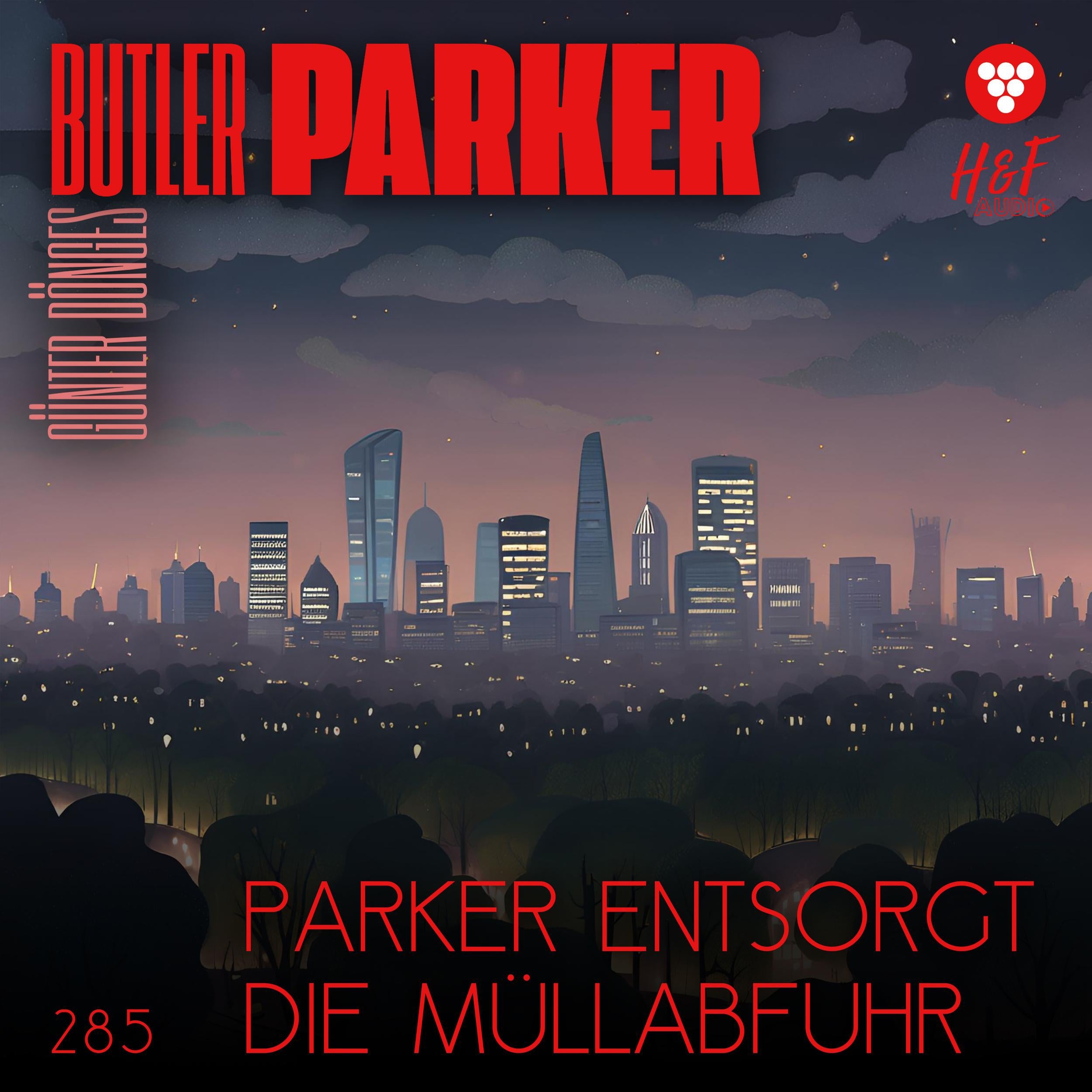 Parker entsorgt die Müllabfuhr - Butler Parker, Band 285 (ungekürzt)