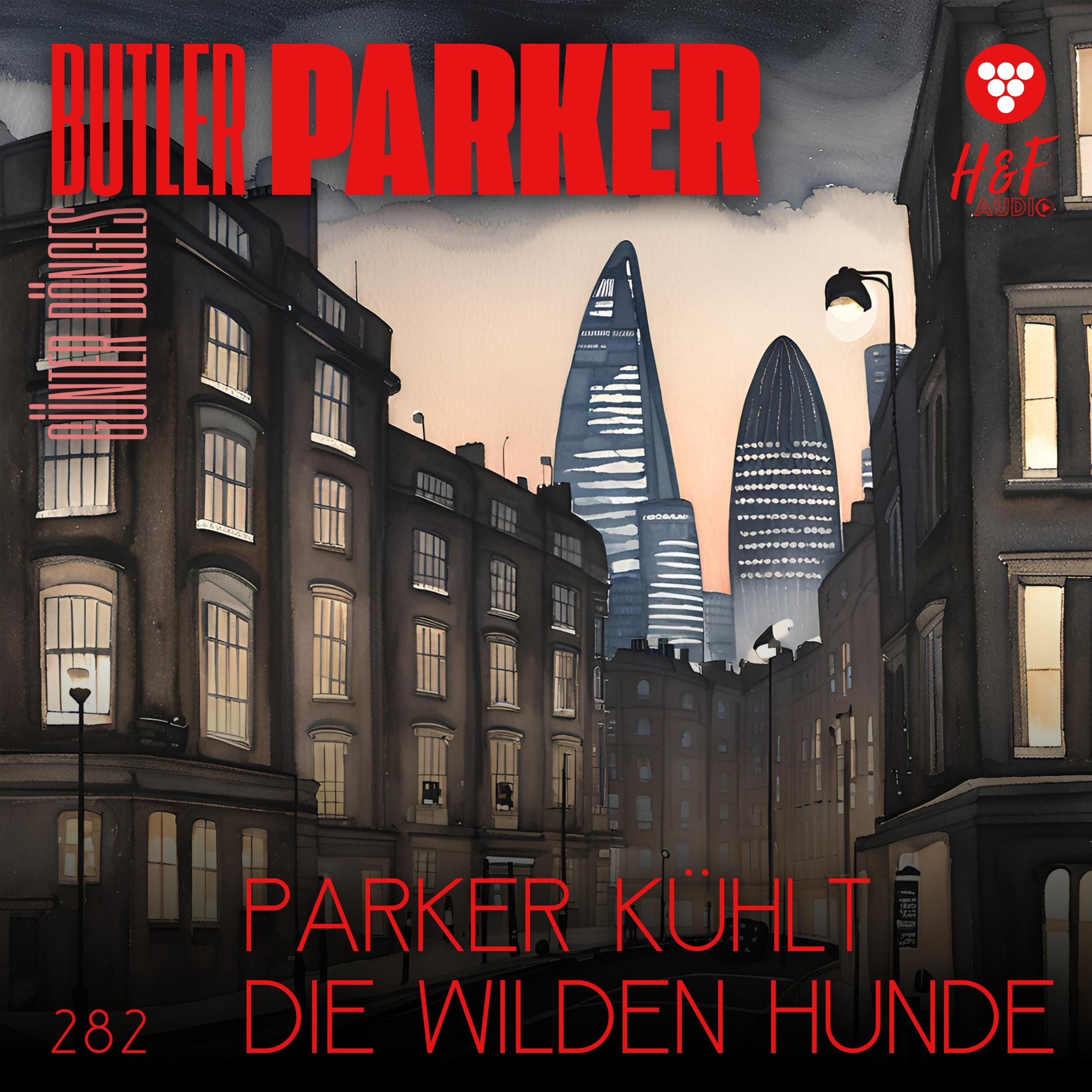 Parker kühlt die wilden Hunde - Butler Parker, Band 282 (ungekürzt)