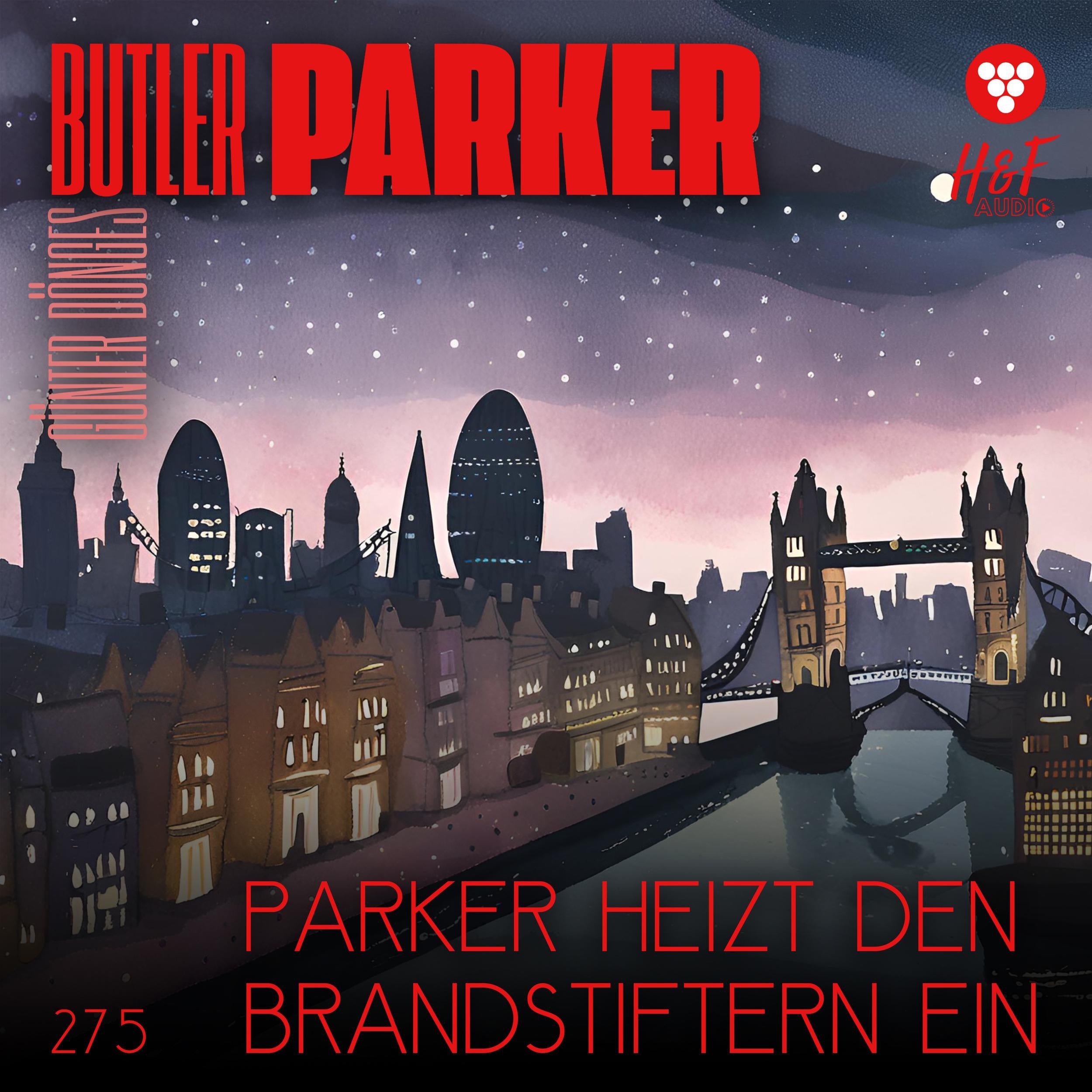 Parker heizt den Brandstiftern ein - Butler Parker, Band 275 (ungekürzt)