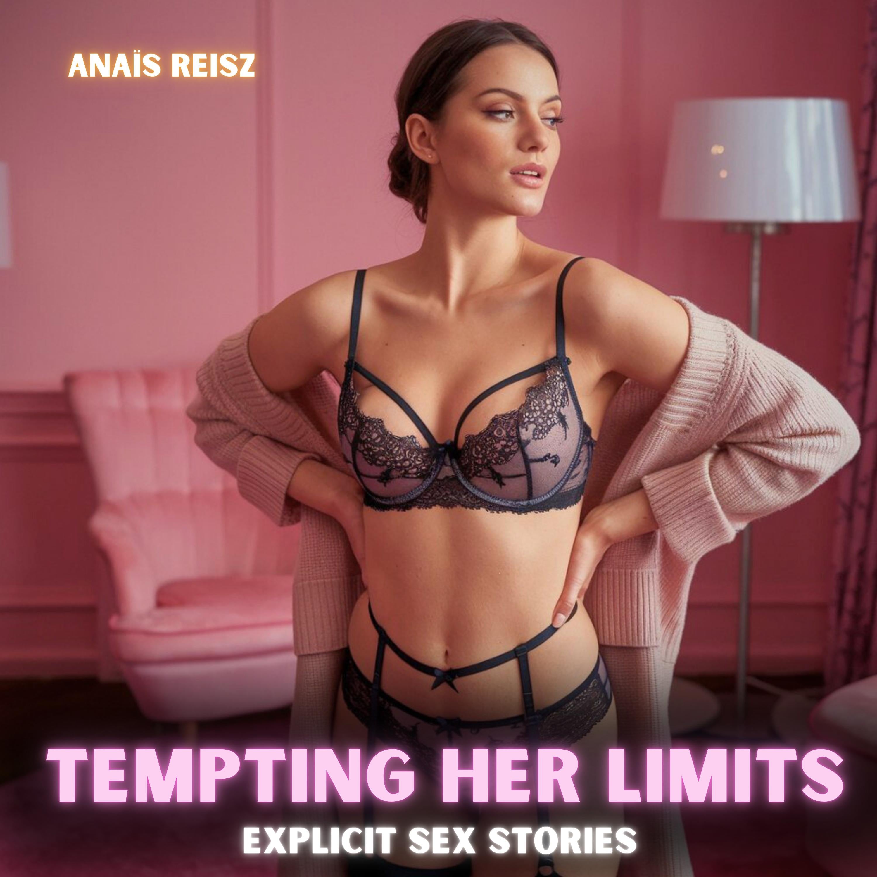 Tempting Her Limits: Explicit Sex Stories