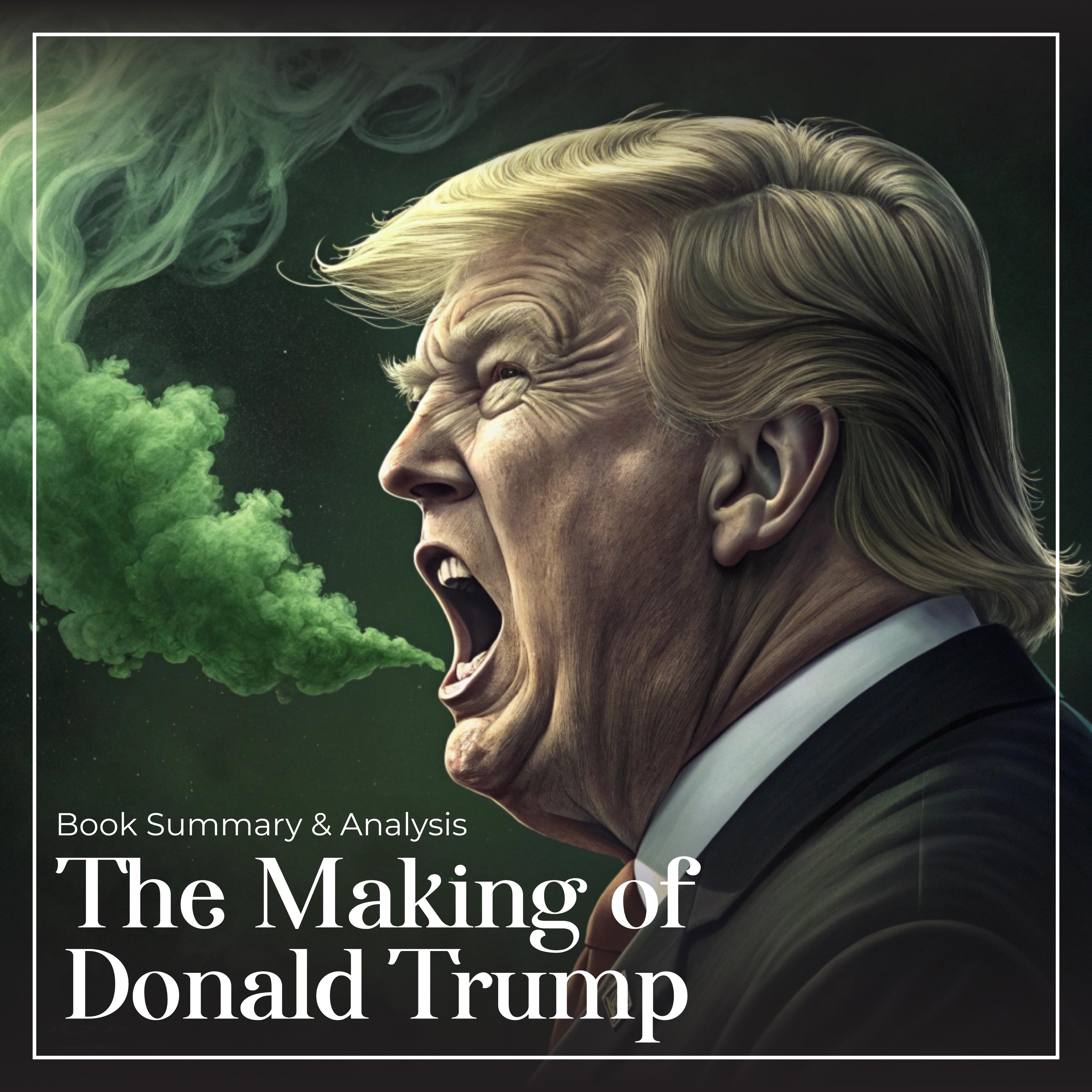 The Making of Donald Trump: Book Summary and Analysis