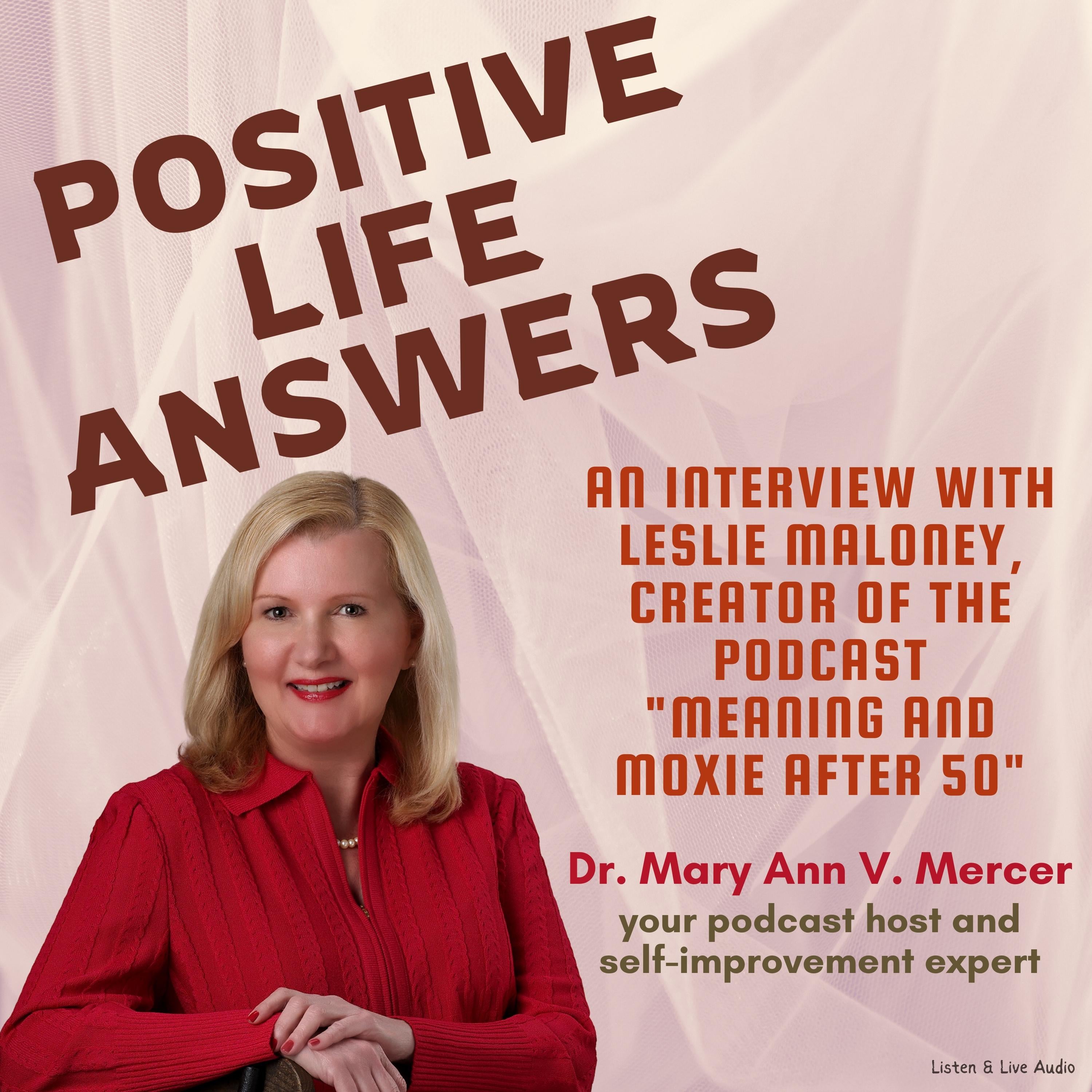 Positive Life Answers: An Interview with Leslie Maloney, Creator of the Podcast "Meaning and Moxie After 50"