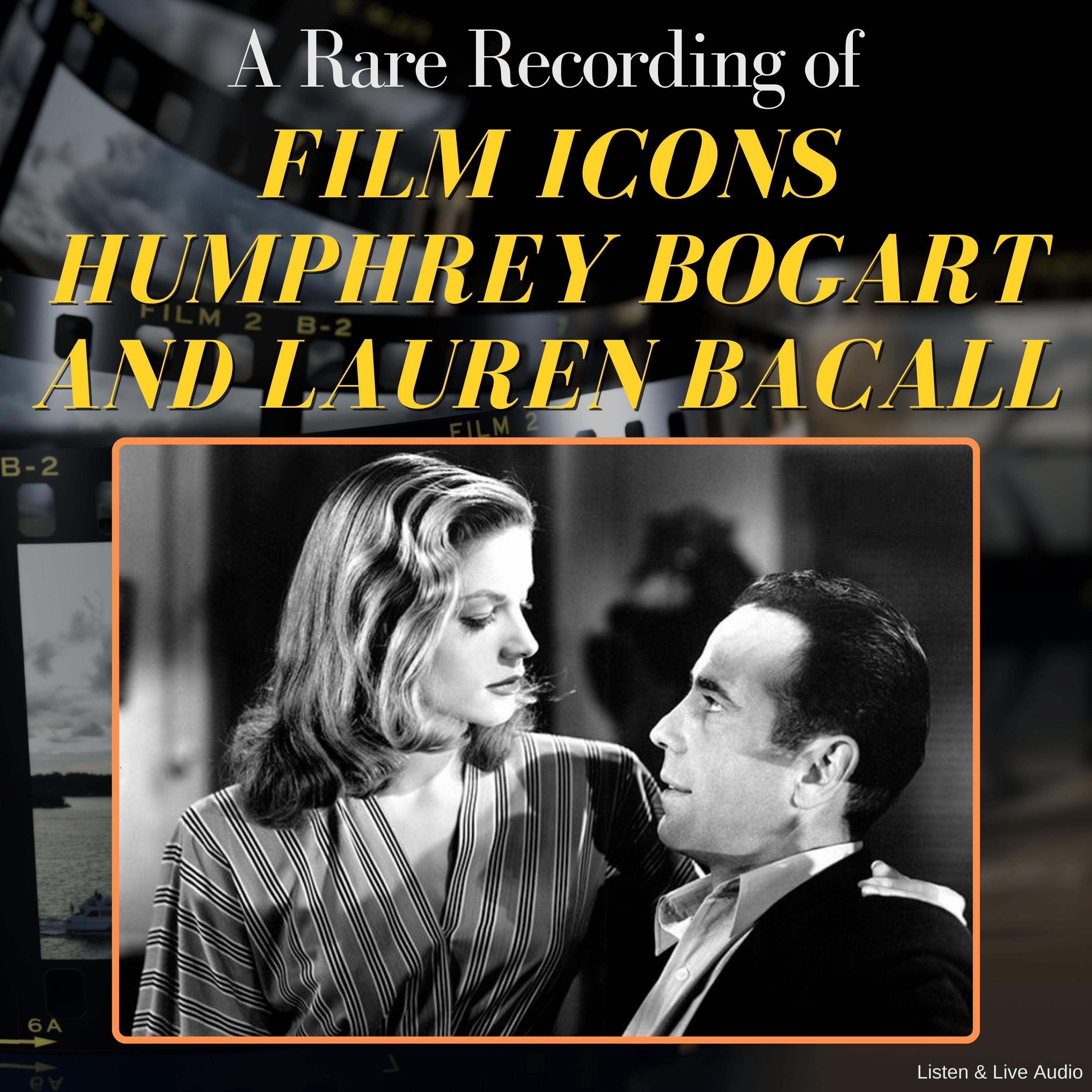A Rare Recording of Film Icons Humphrey Bogart and Lauren Bacall