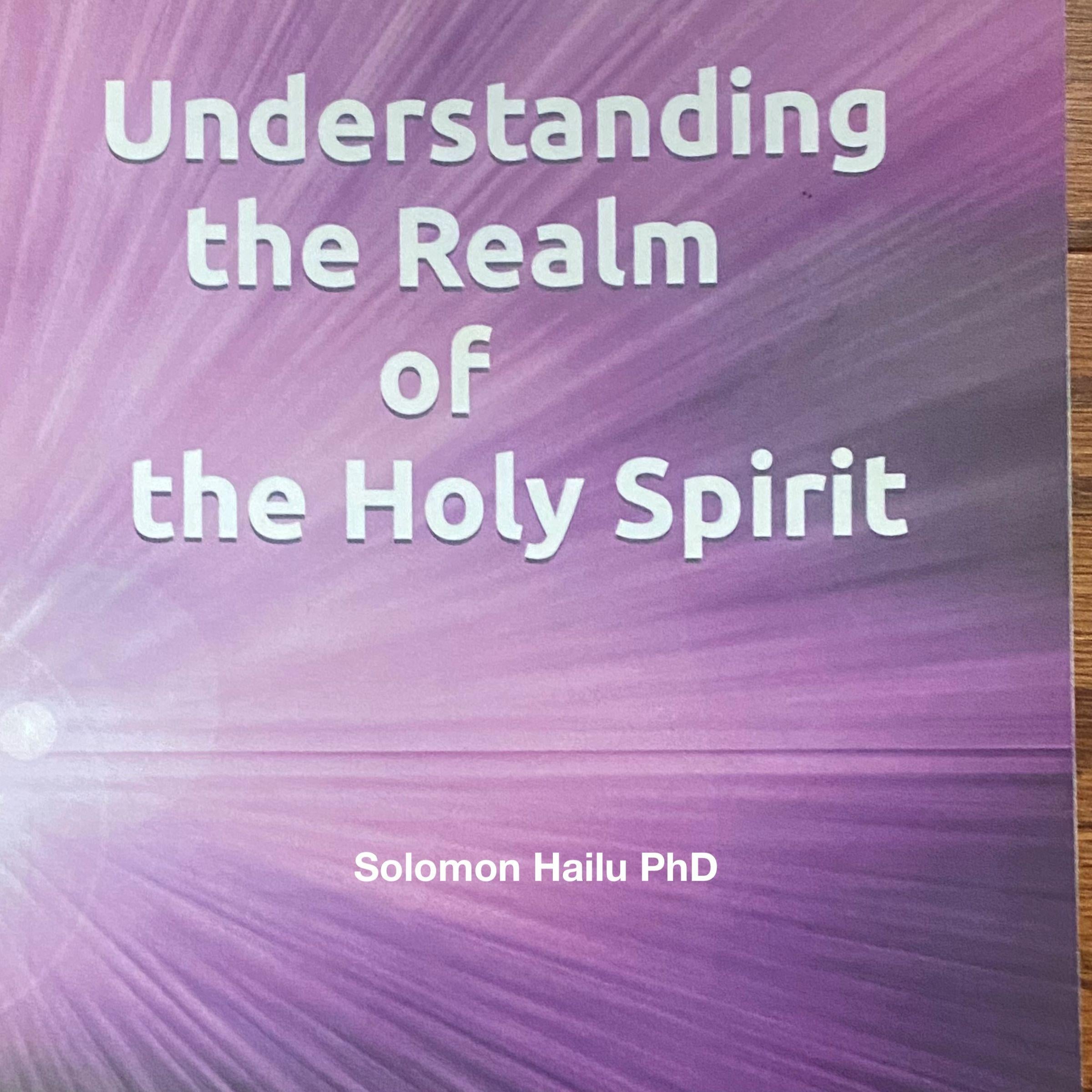 UNDERSTANDING THE REALM OF THE HOLY SPIRIT