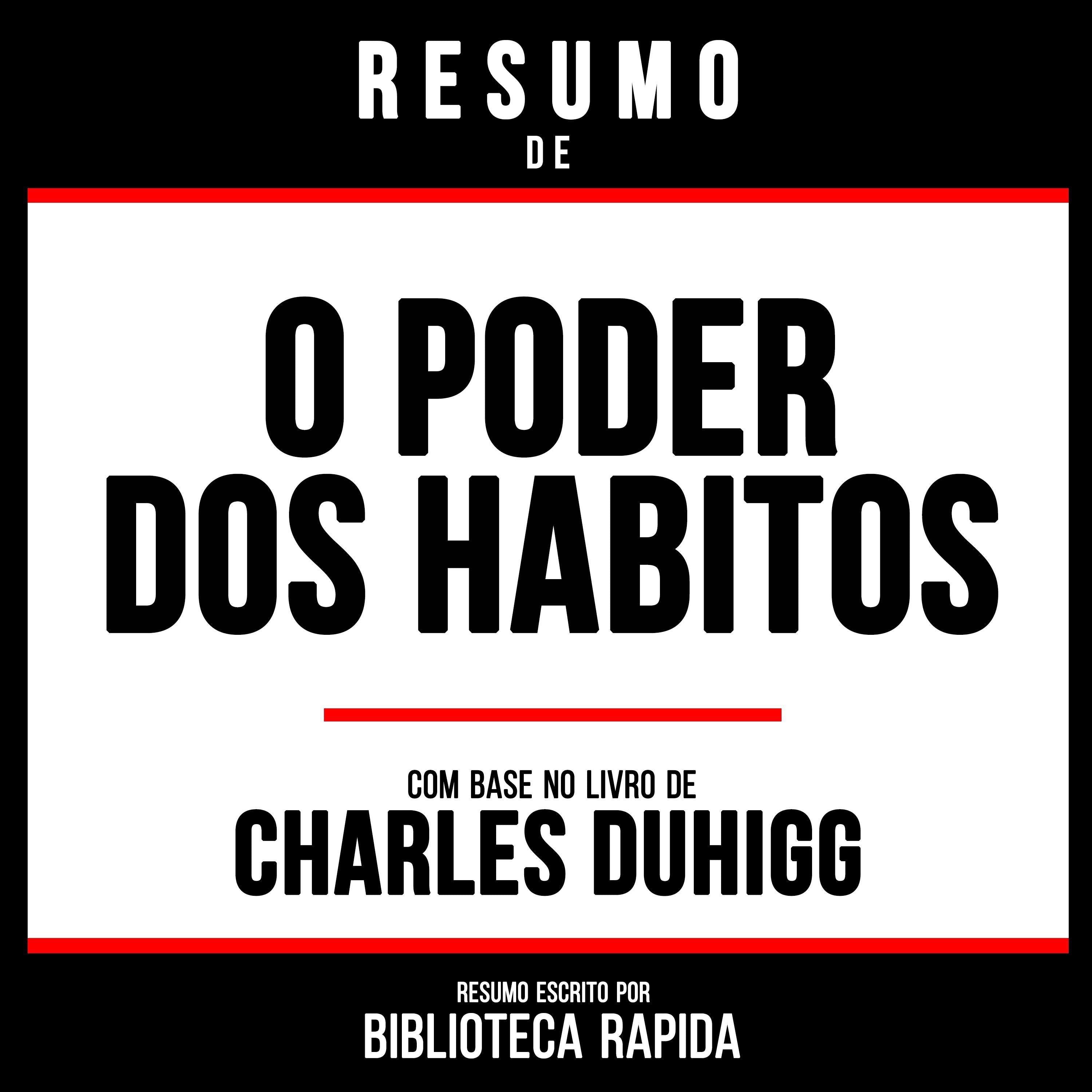 Resumo De O Poder Dos Habitos - Baseado No Livro De Charles Duhigg
