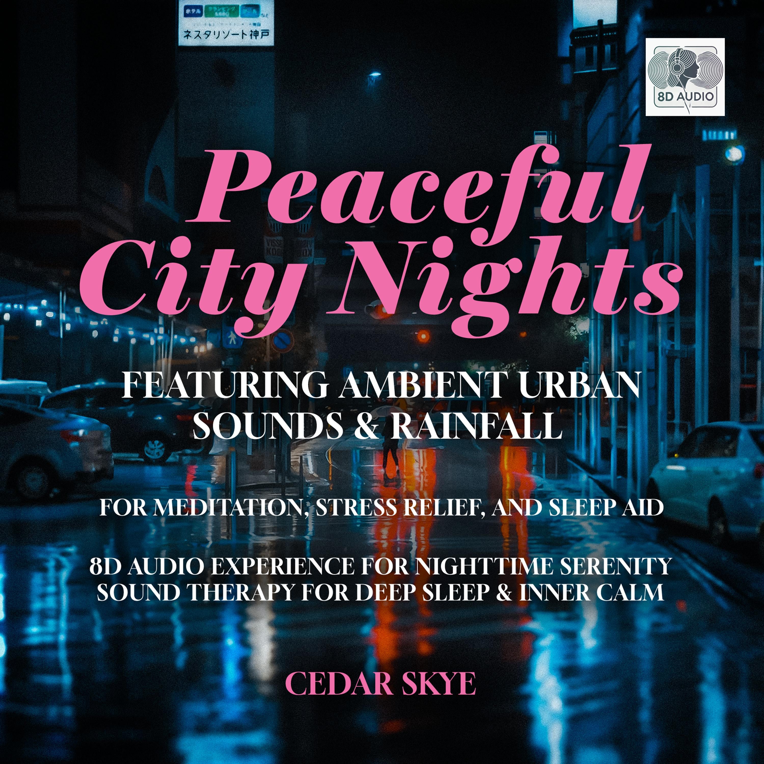 Peaceful City Nights Featuring Ambient Urban Sounds & Rainfall for Meditation, Stress Relief, and Sleep Aid