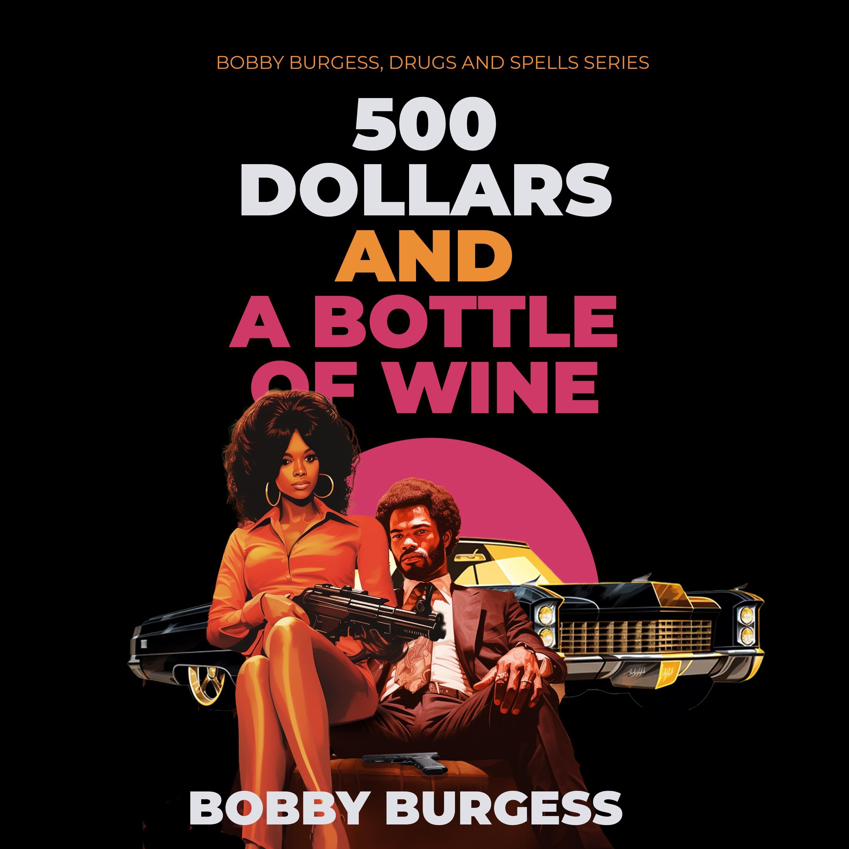 500 Dollars and A Bottle of Wine