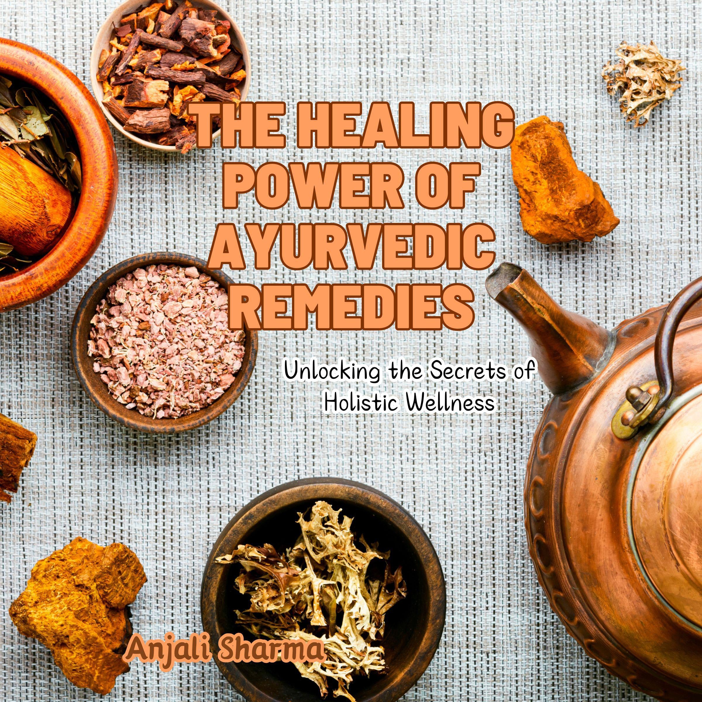The Healing Power of Ayurvedic Remedies