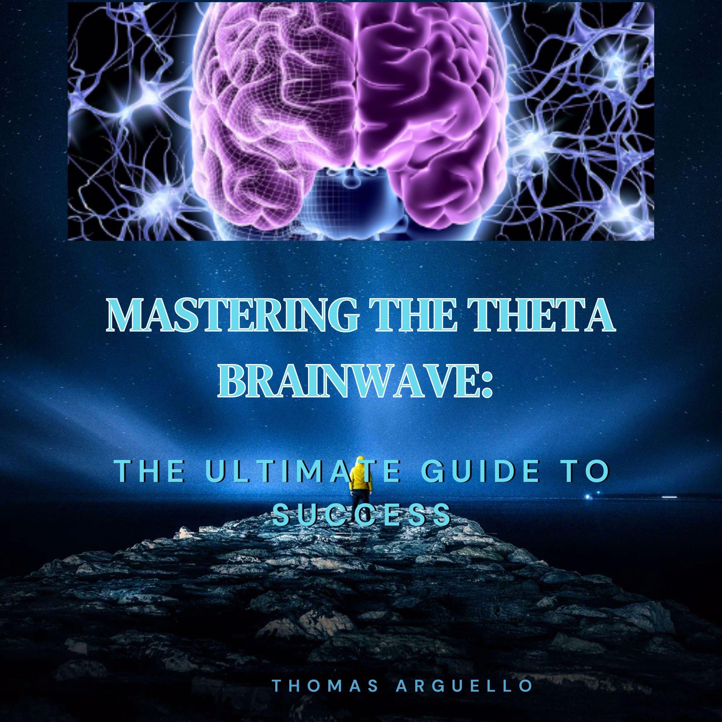 Mastering The Theta Brainwave
