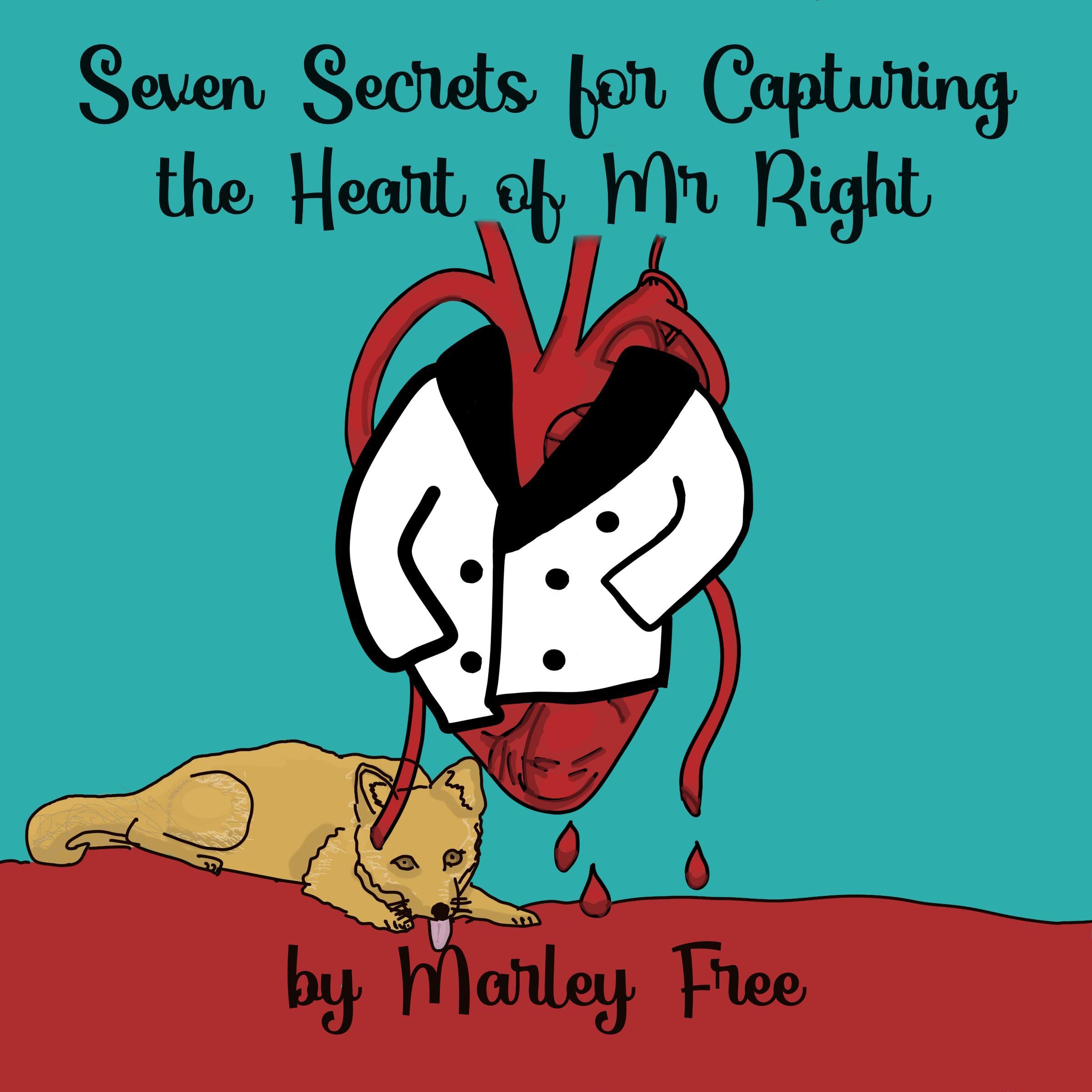 Seven Secrets for Capturing the Heart of Mr. Right