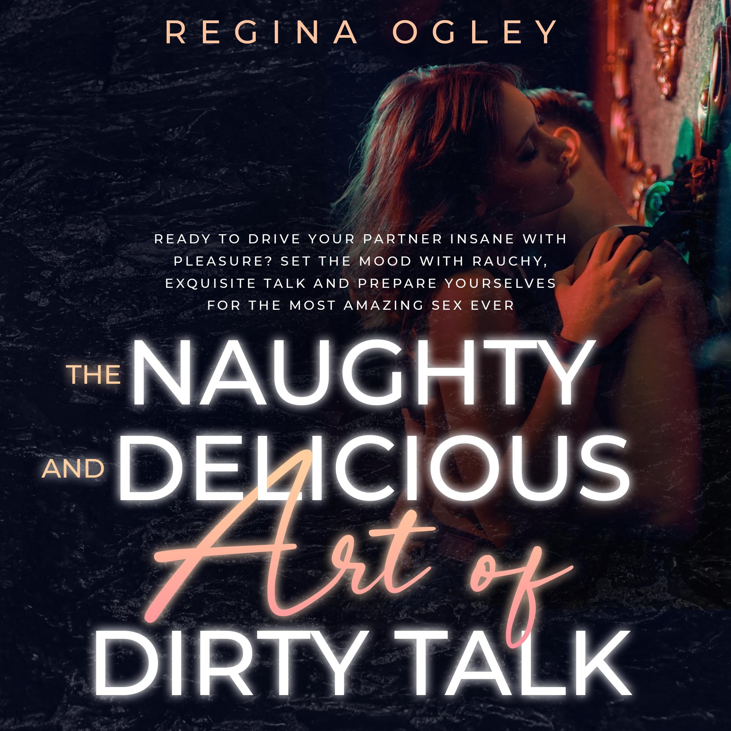 The Naughty and Delicious Art of Dirty Talk