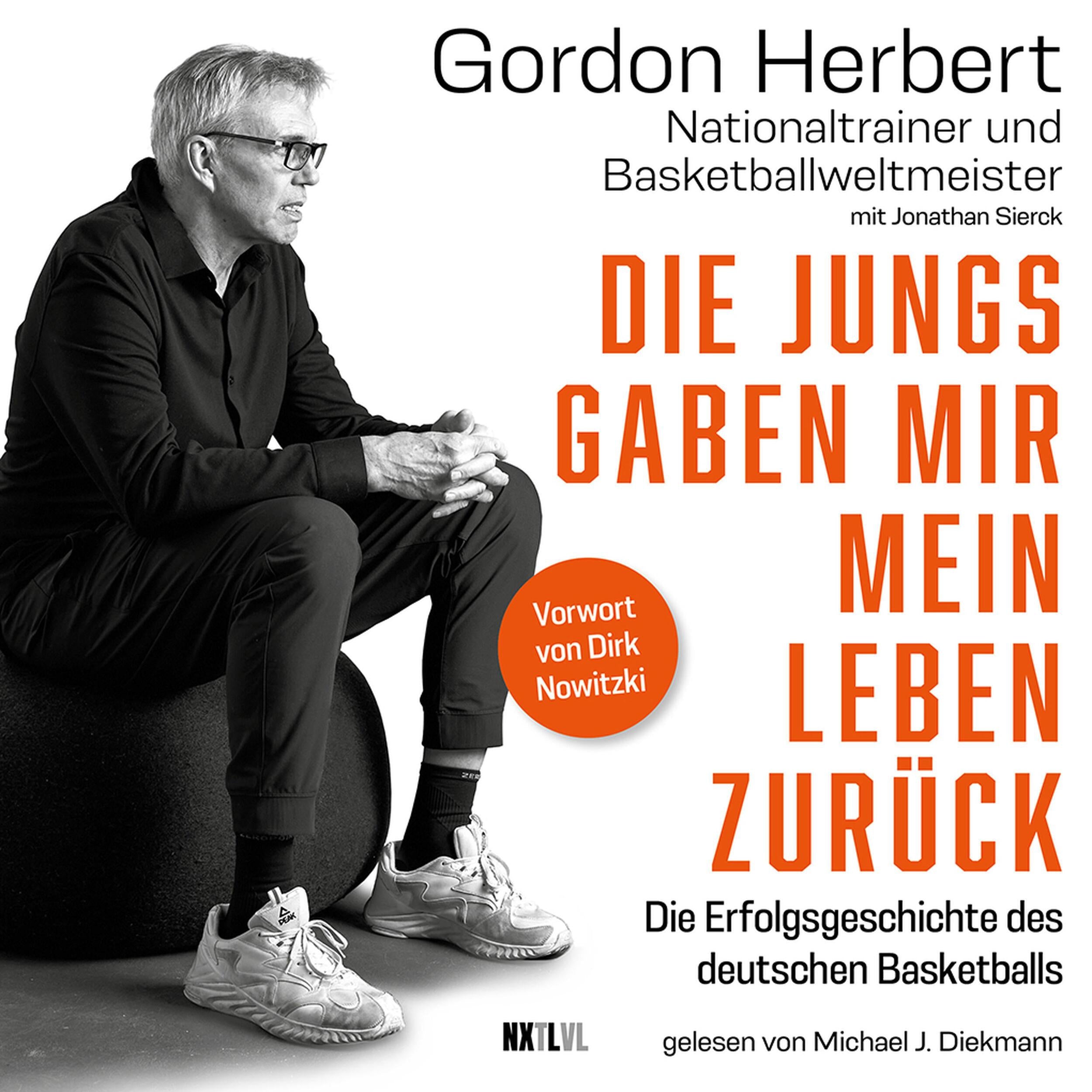 Die Jungs gaben mir mein Leben zurück - Die Erfolgsgeschichte des deutschen Basketballs (Ungekürzt)