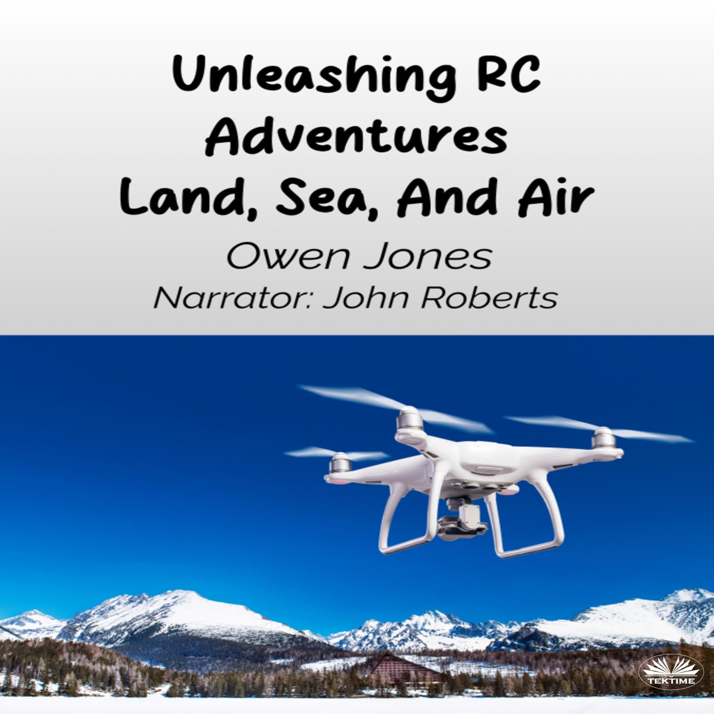 Unleashing RC Adventures Land, Sea And Air