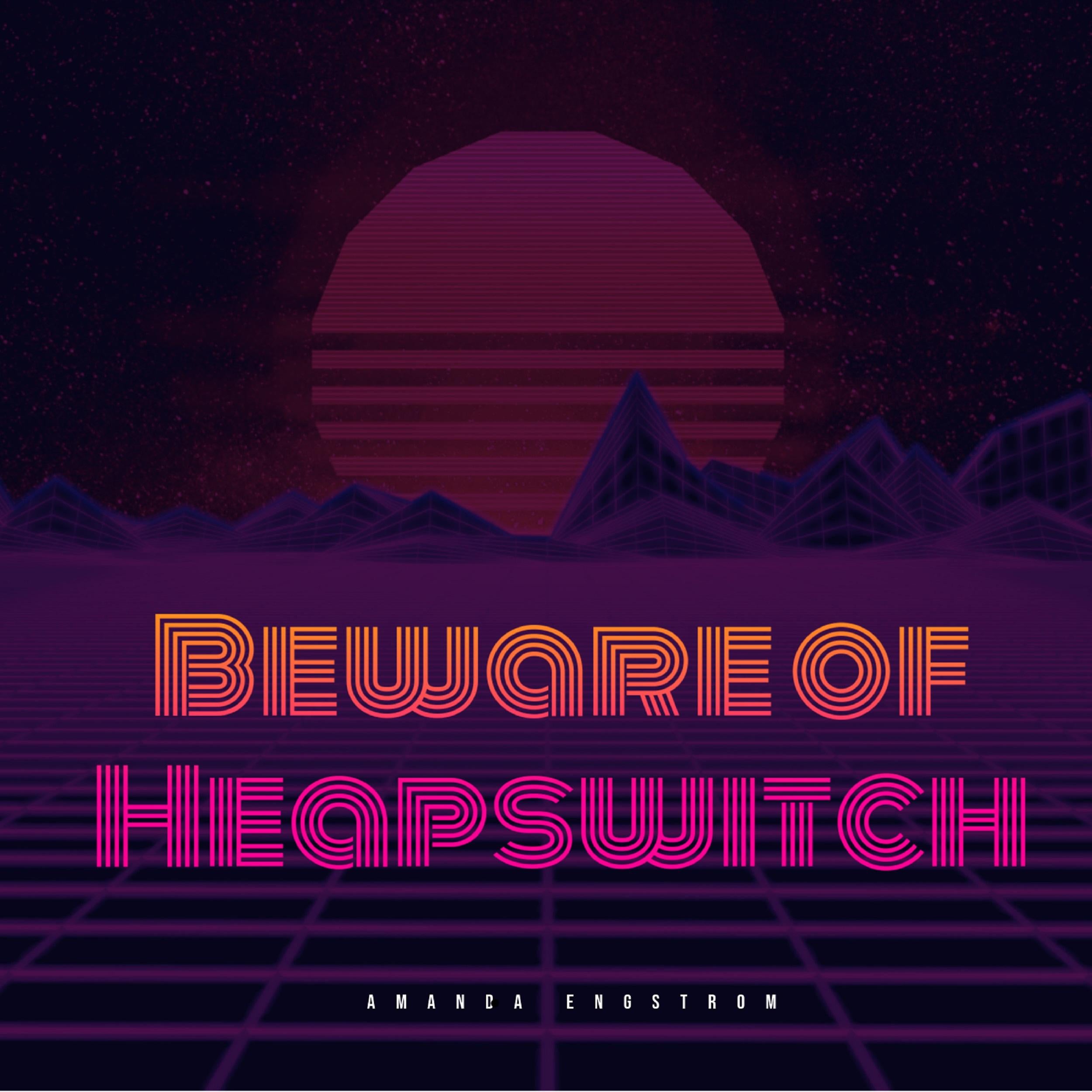 Beware of Heapswitch