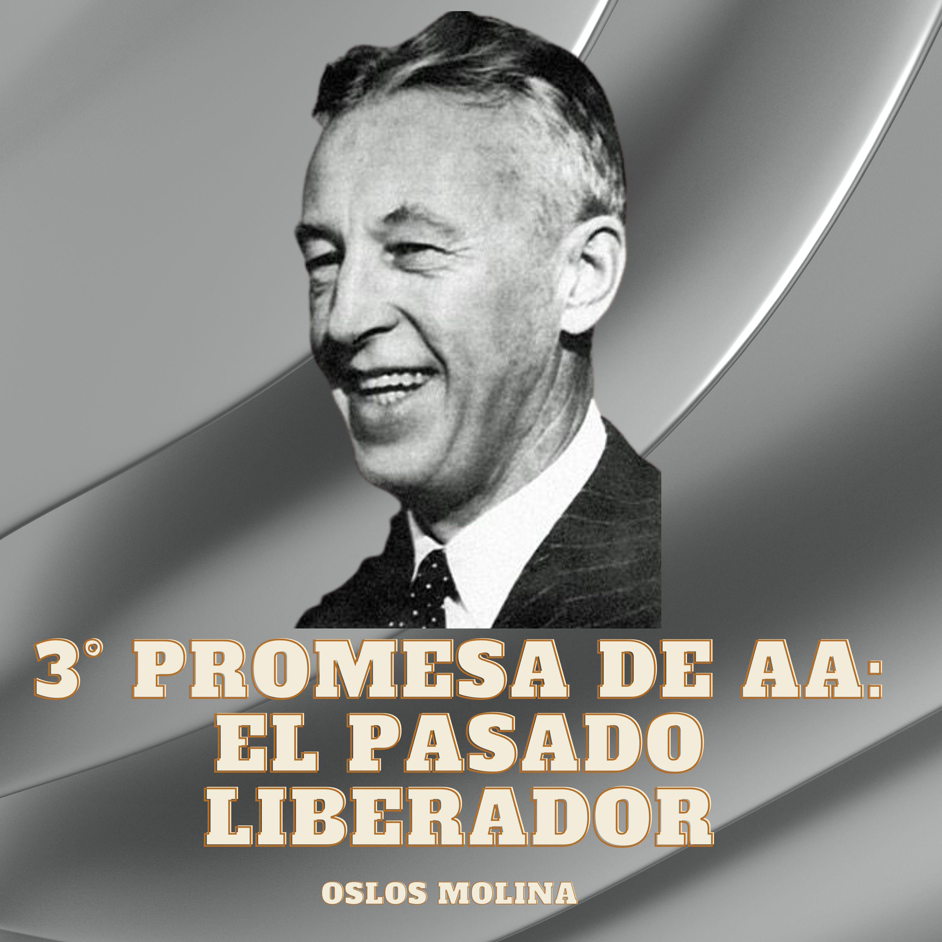 3° Promesa De AA: El Pasado Liberador