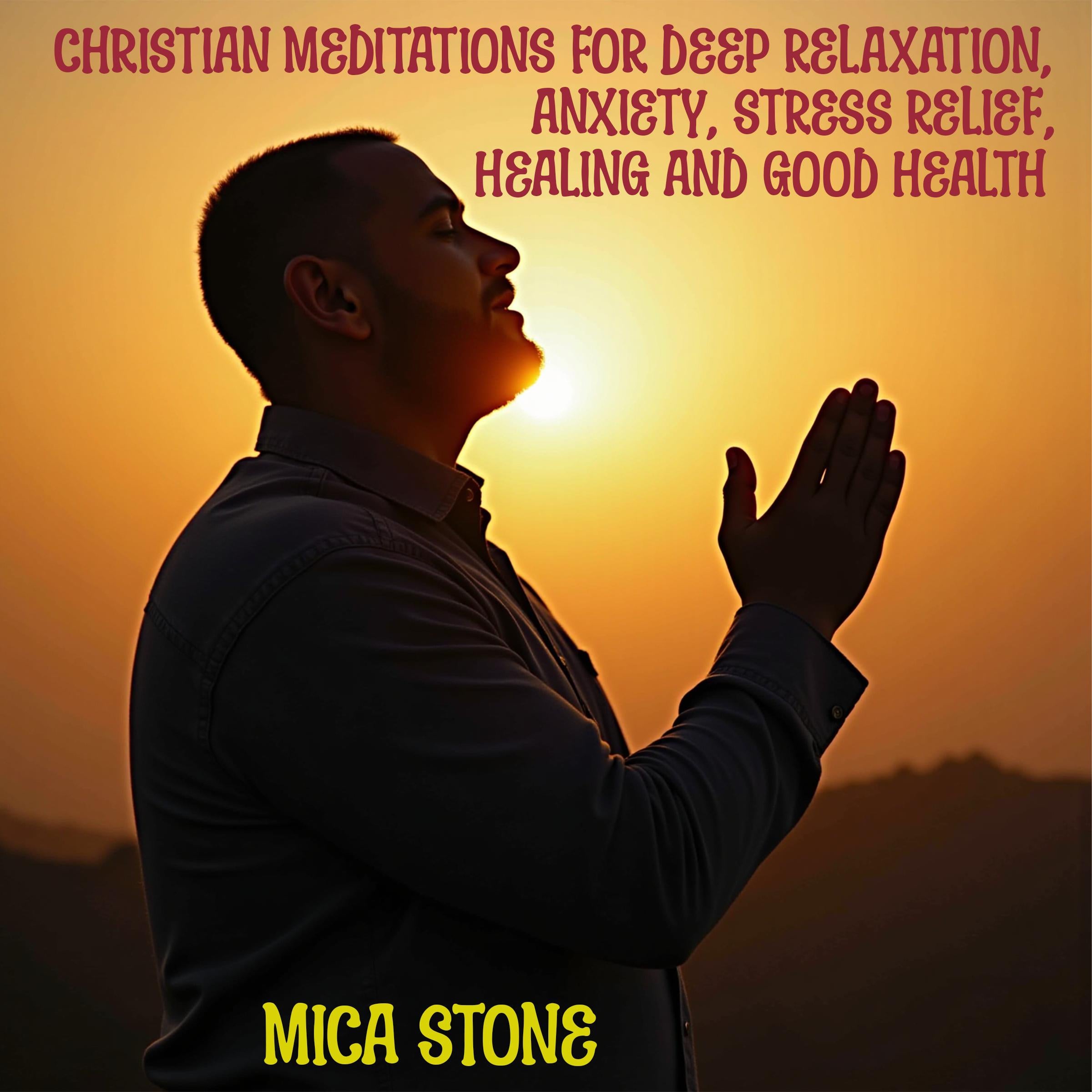 Christian Meditations for Deep Relaxation, Anxiety, Stress Relief, Healing and Good Health
