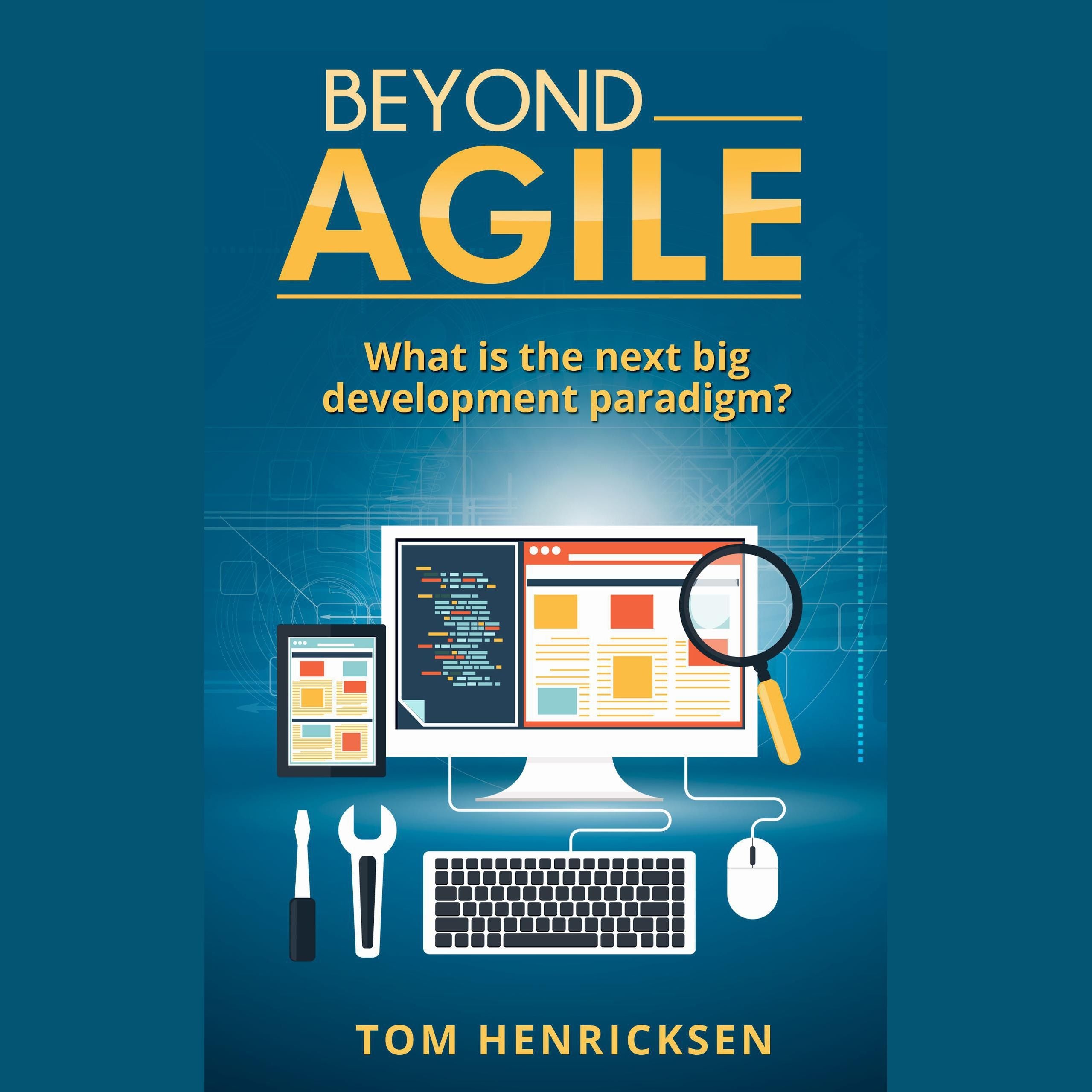 Beyond Agile: What Is the Next Big Development Paradigm?