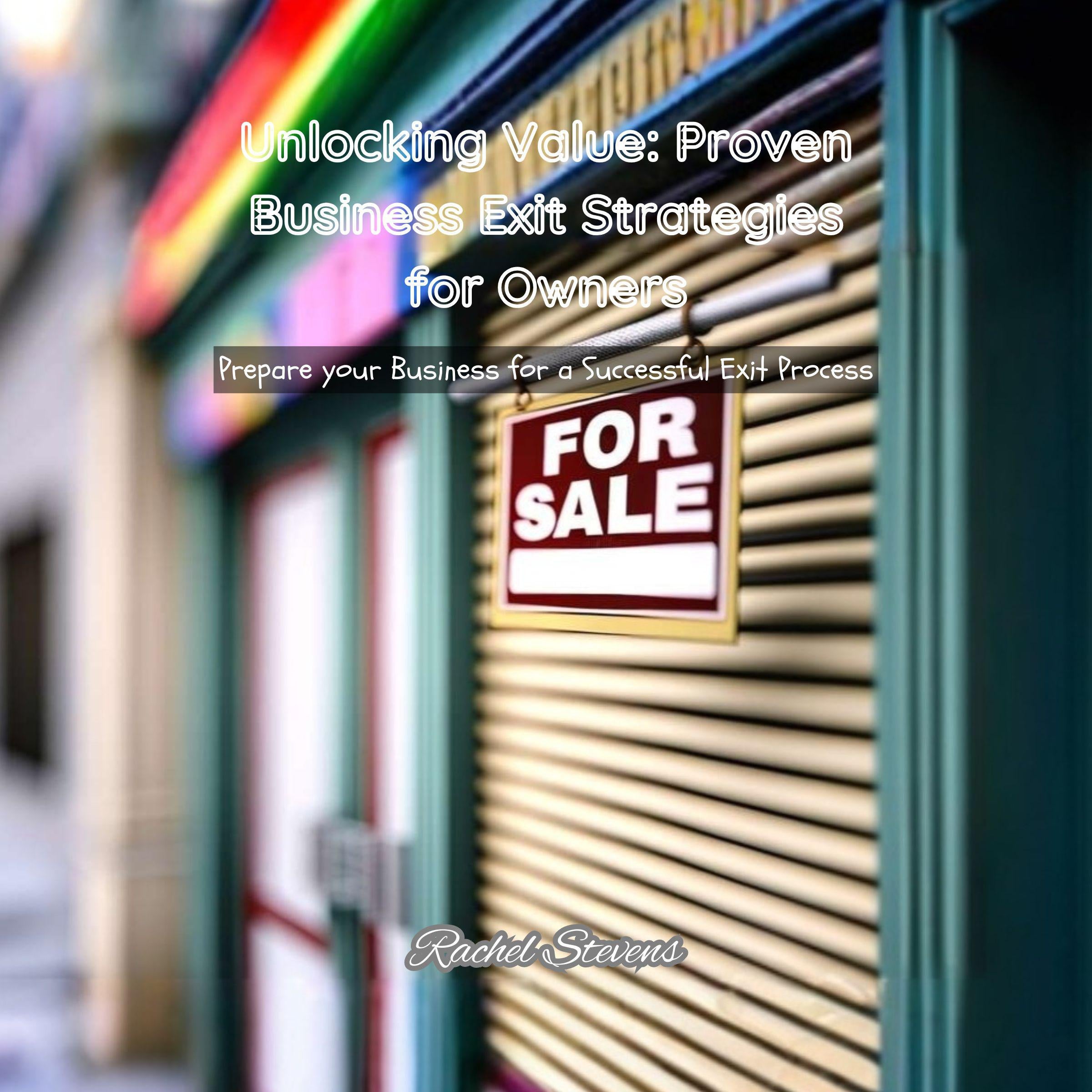 Unlocking Value: Proven Business Exit Strategies for Owners