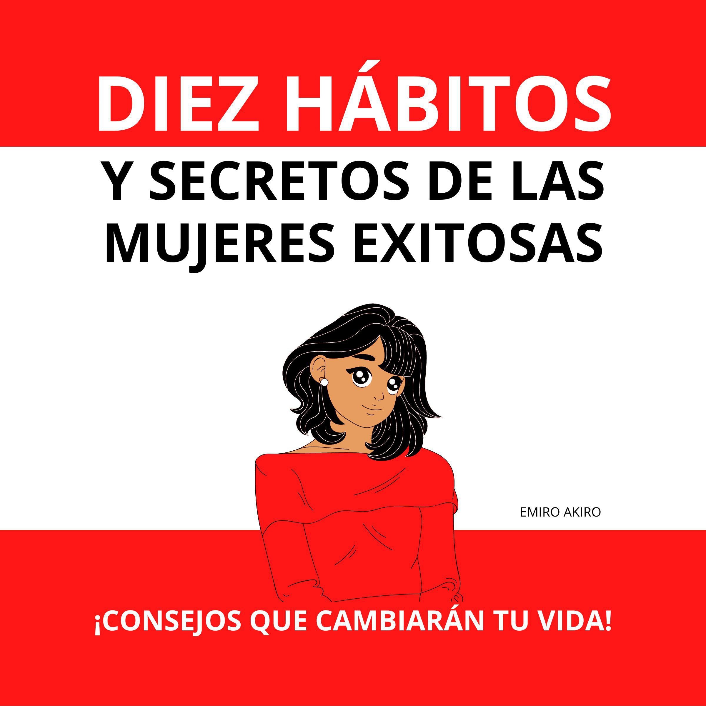 DIEZ HÁBITOS Y SECRETOS DE LAS MUJERES EXITOSAS