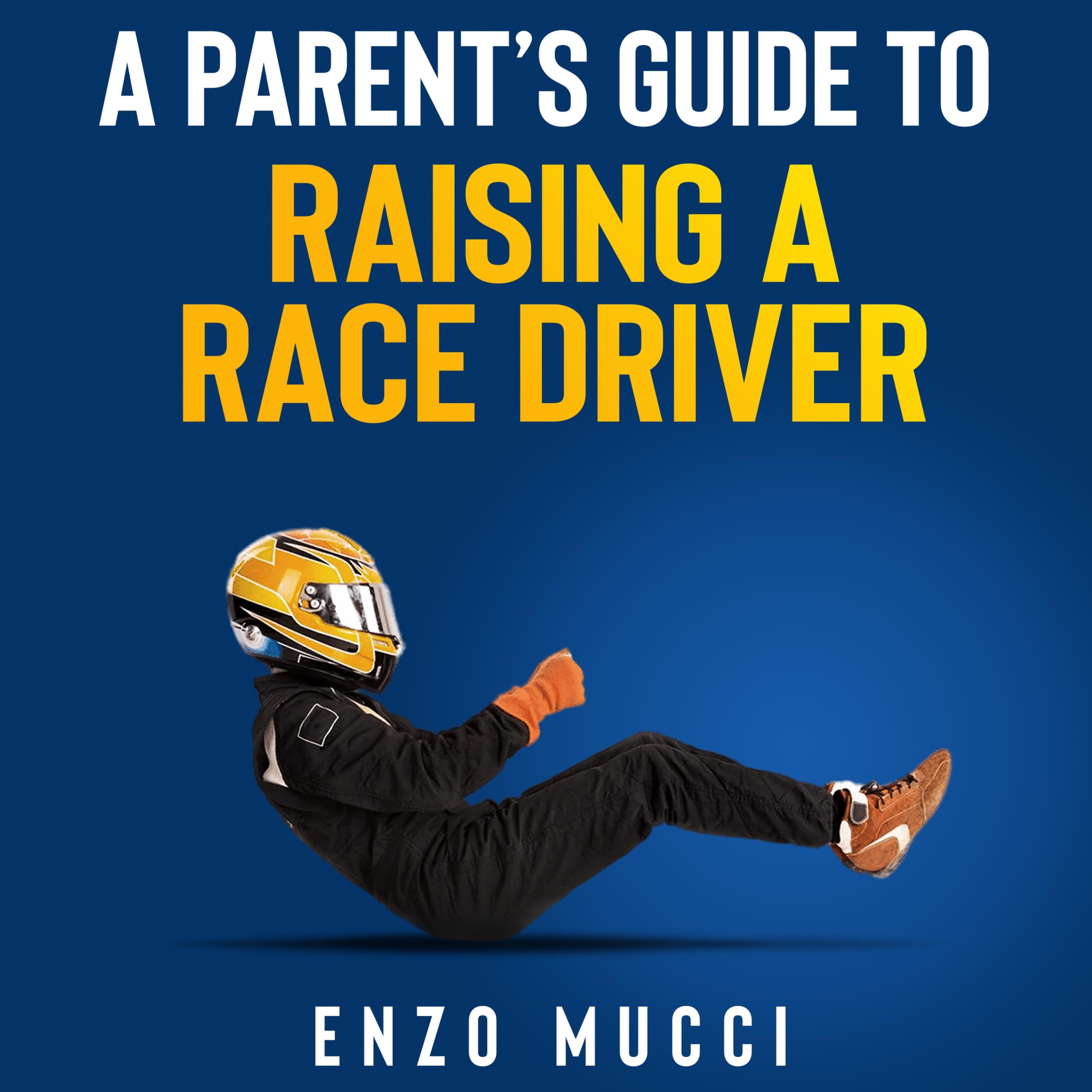 A Parent's Guide To Raising A Race Driver