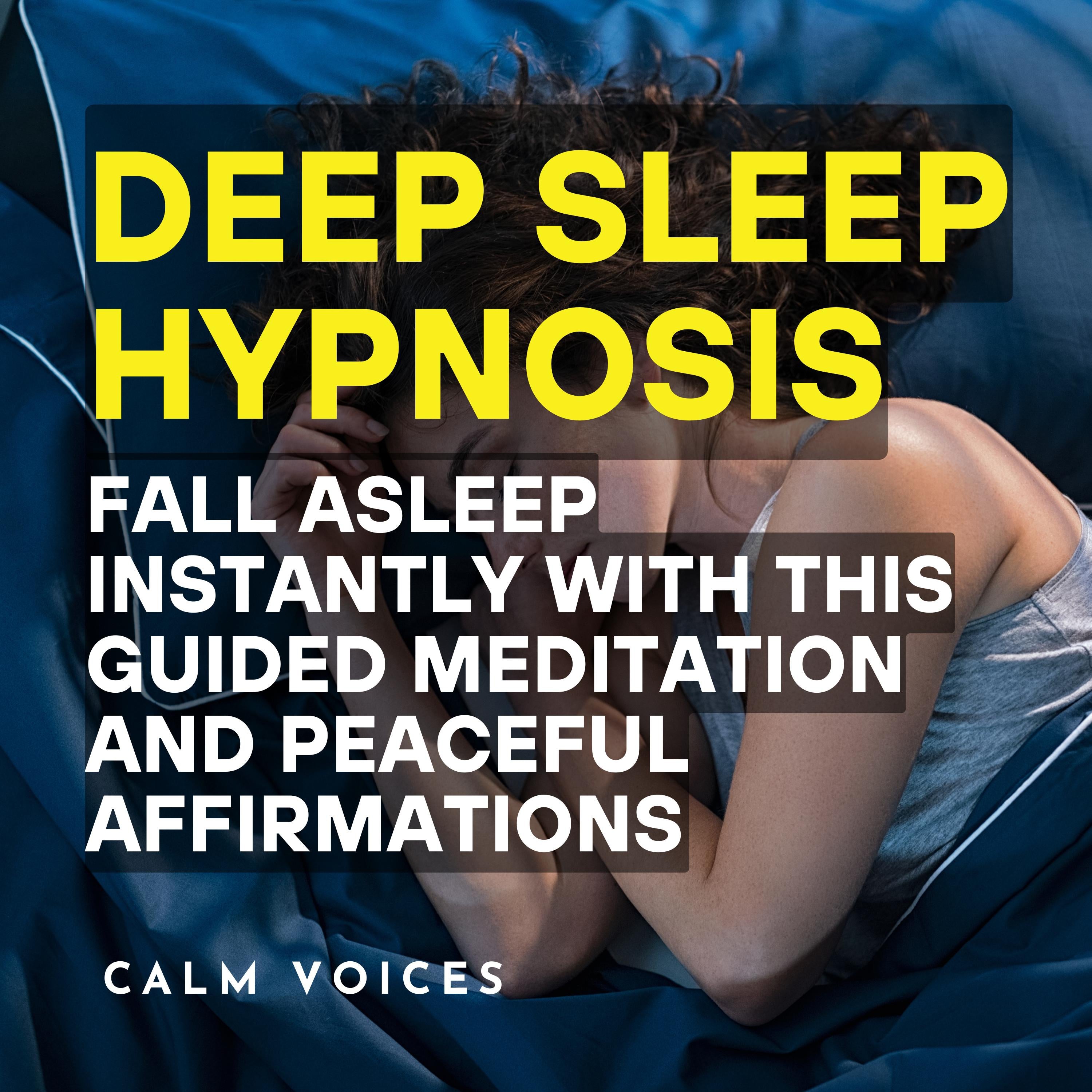 Deep Sleep Hypnosis: Fall Asleep Instantly With This Guided Meditation and Peaceful Affirmations