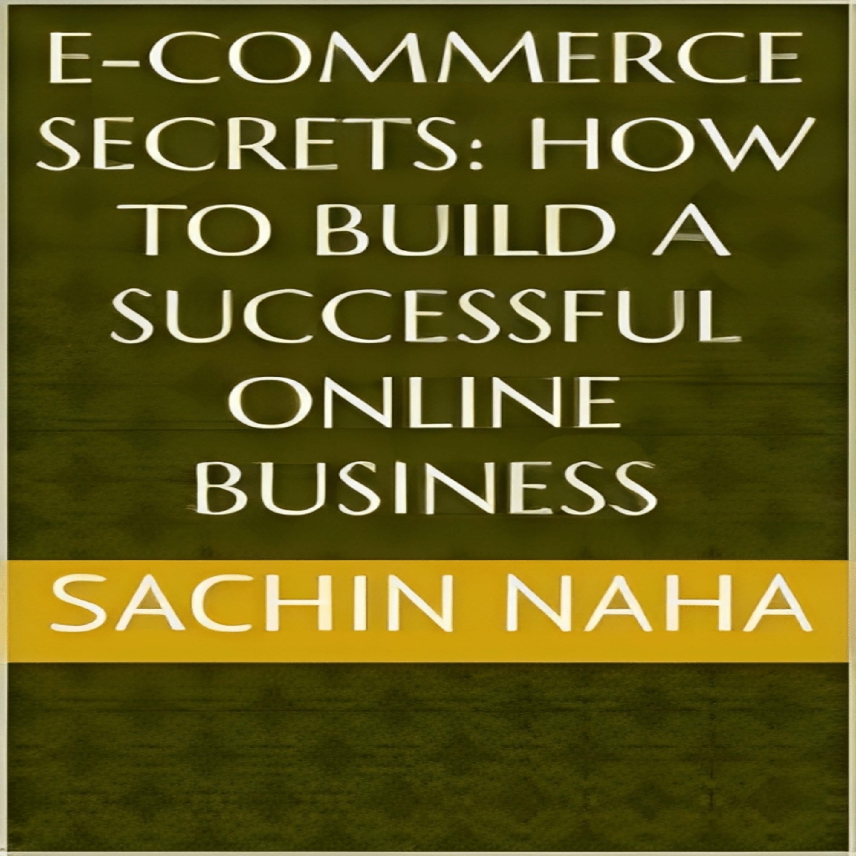 E-Commerce Secrets: How to Build a Successful Online Business