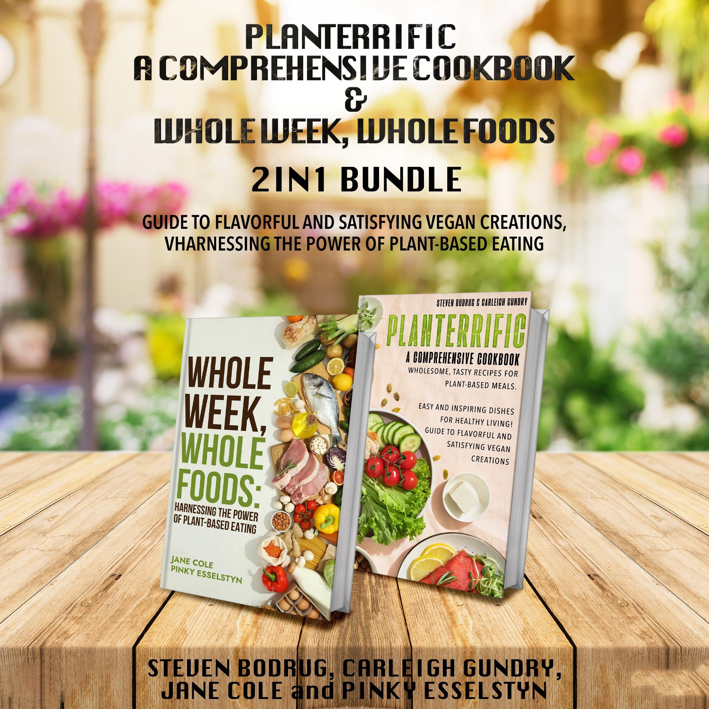 PLANTERRIFIC A Comprehensive Cookbook and Whole Week, Whole Foods 2-in-1 Bundle
