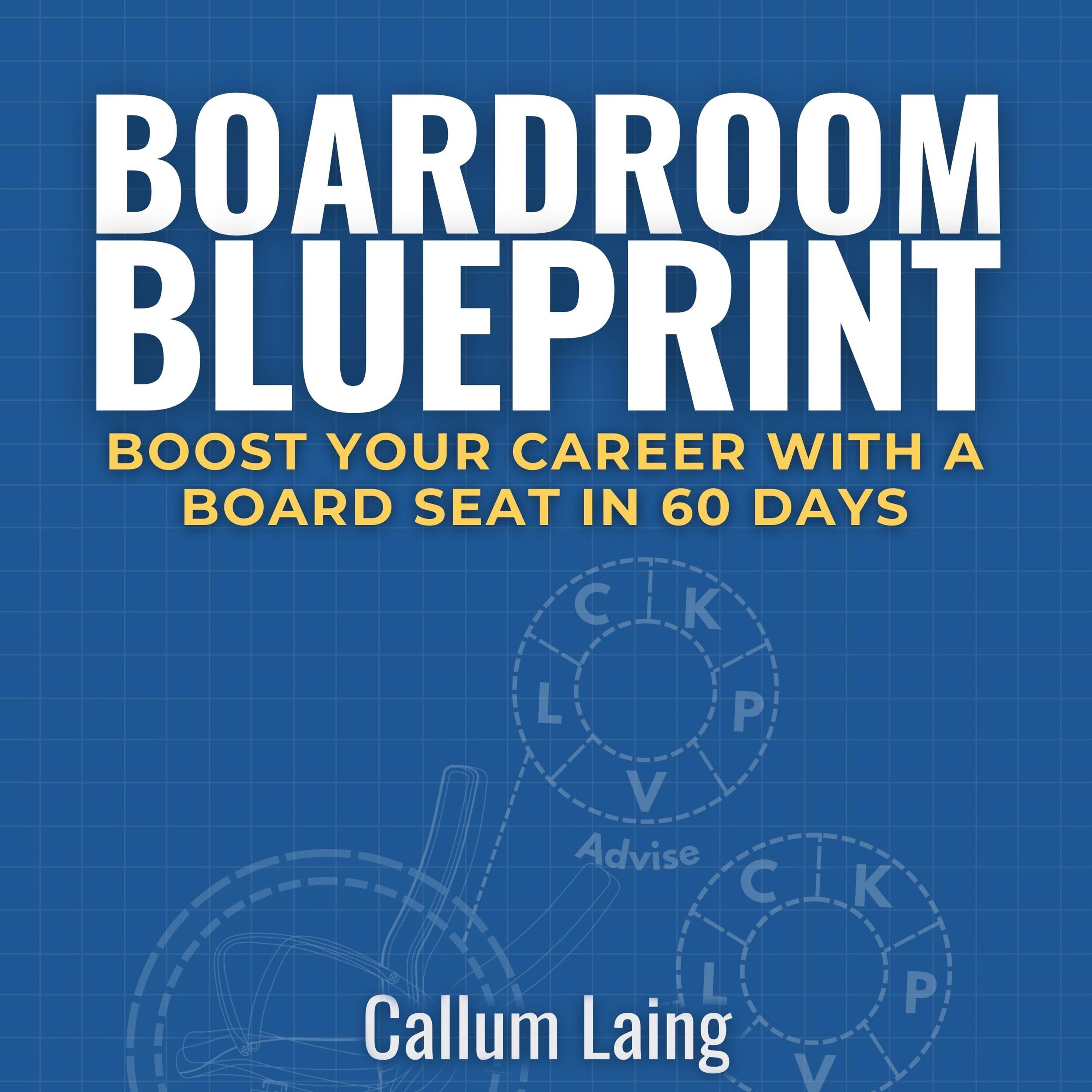 Boardroom Blueprint: Boost Your Career With a Board Seat in 60 Days