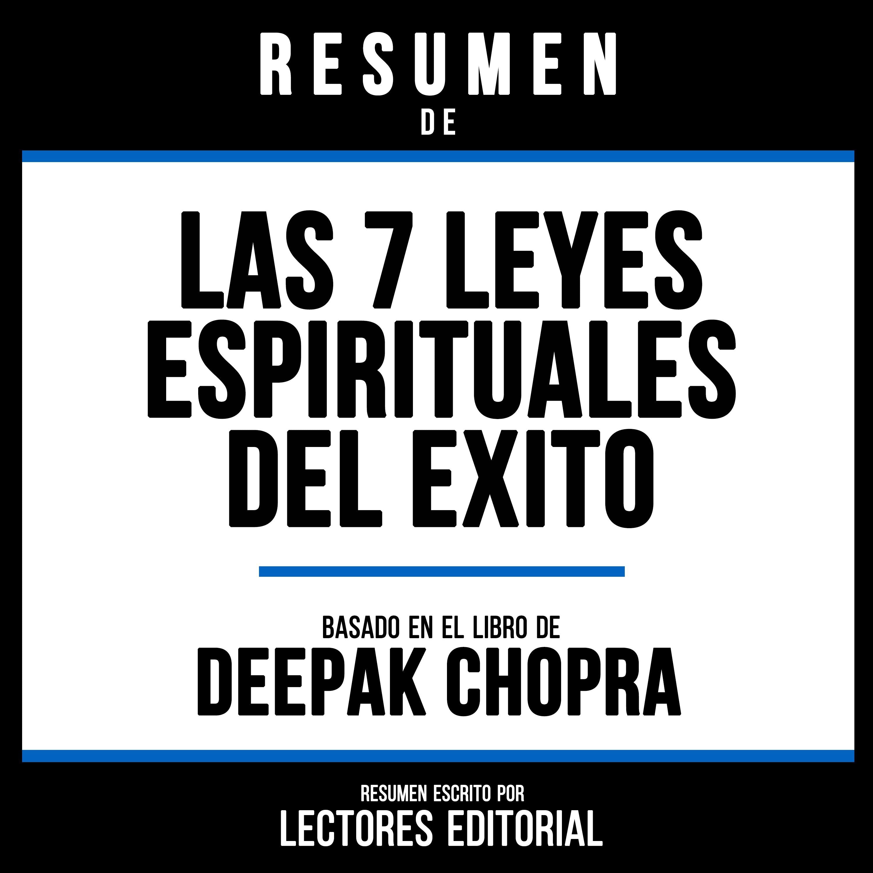 Resumen De Las 7 Leyes Espirituales Del Exito - Basado En El Libro De Deepak Chopra