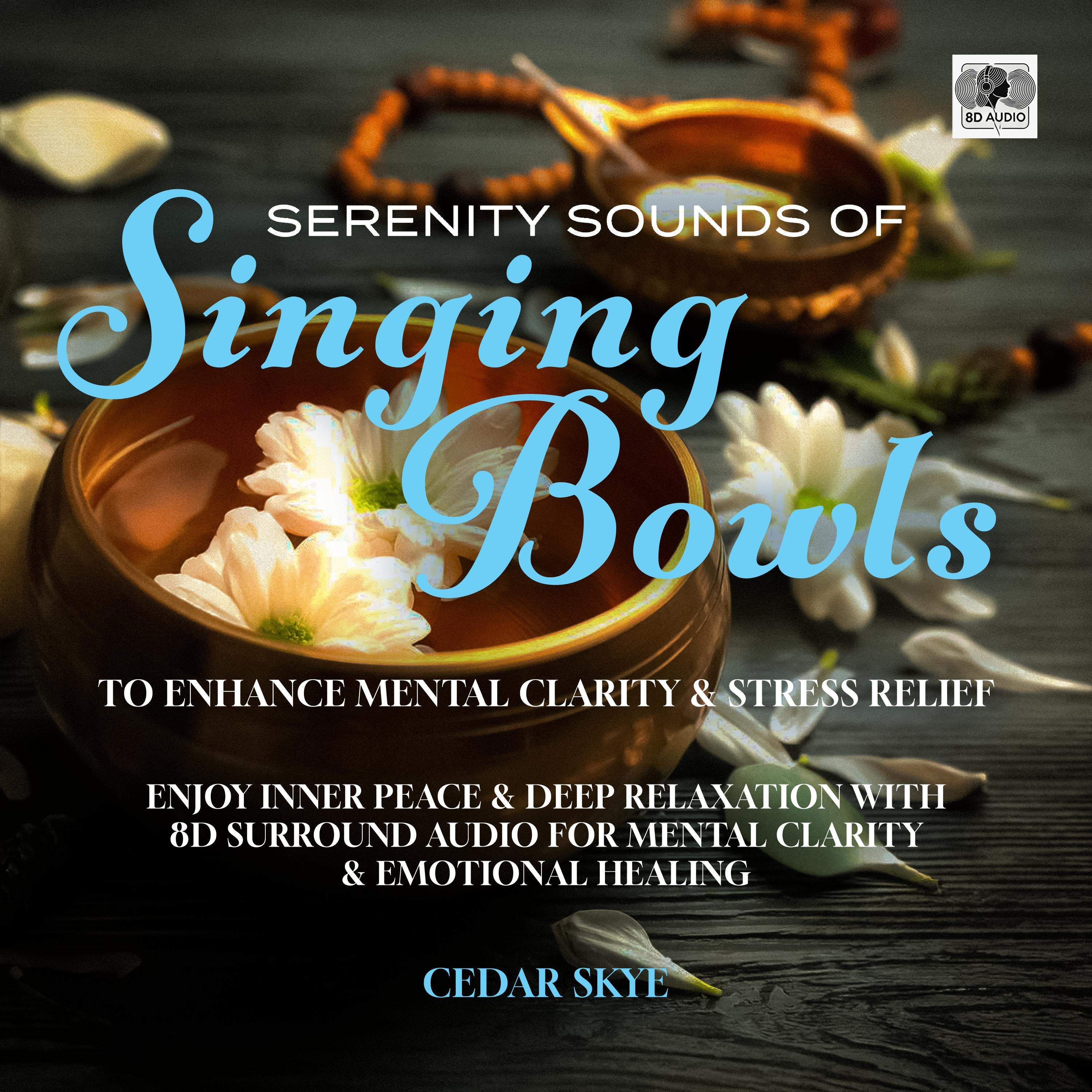 Serenity Sounds Of Singing Bowls To Enhance Mental Clarity & Stress Relief